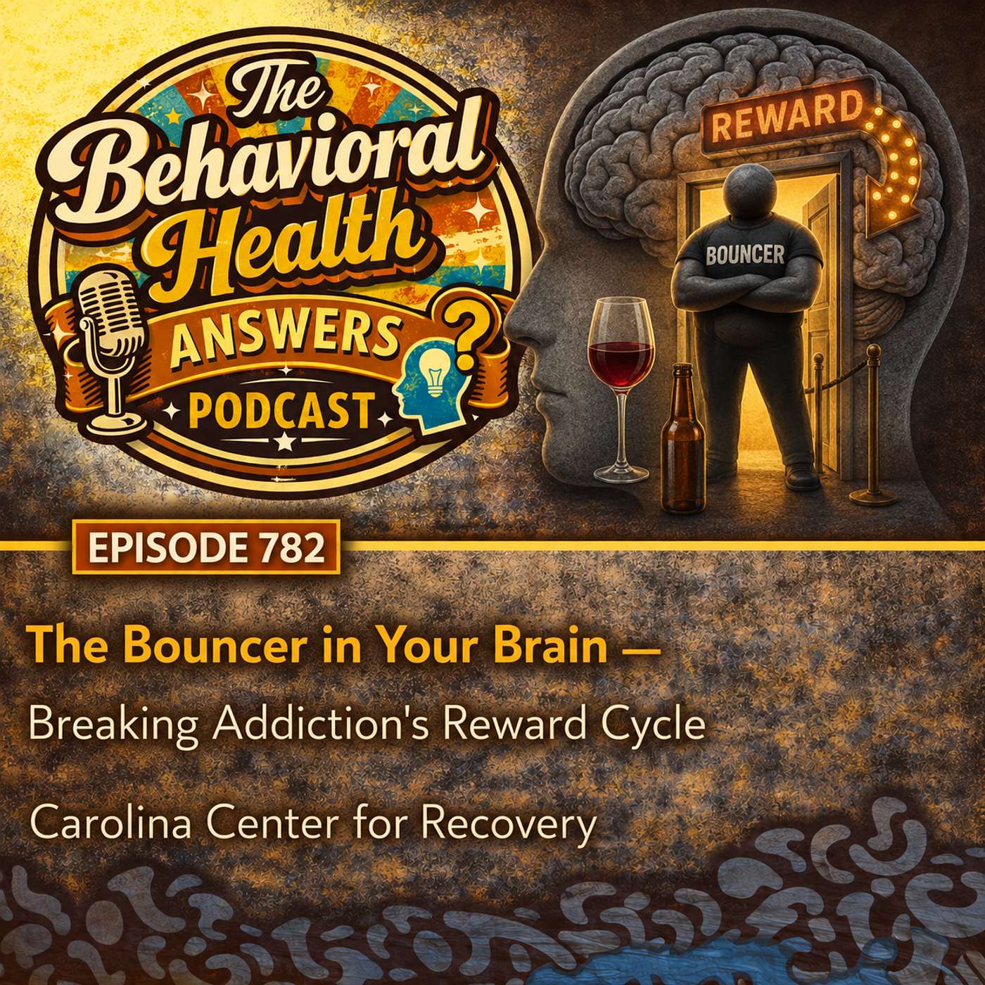 Episode 782: The Bouncer in Your Brain - Breaking Addiction's Reward Cycle | Carolina Center for Recovery episode artwork
