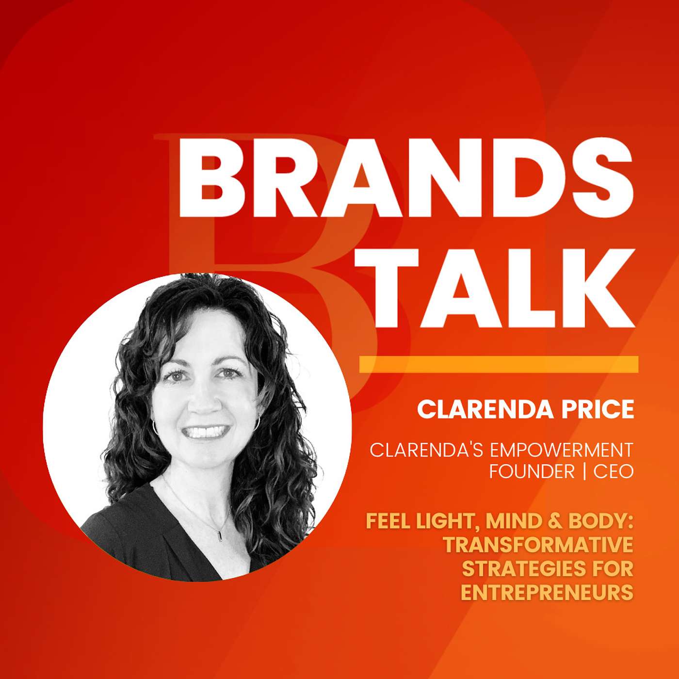 Feel Light, Mind & Body: Transformative Strategies for Entrepreneurs w/ Clarenda Price