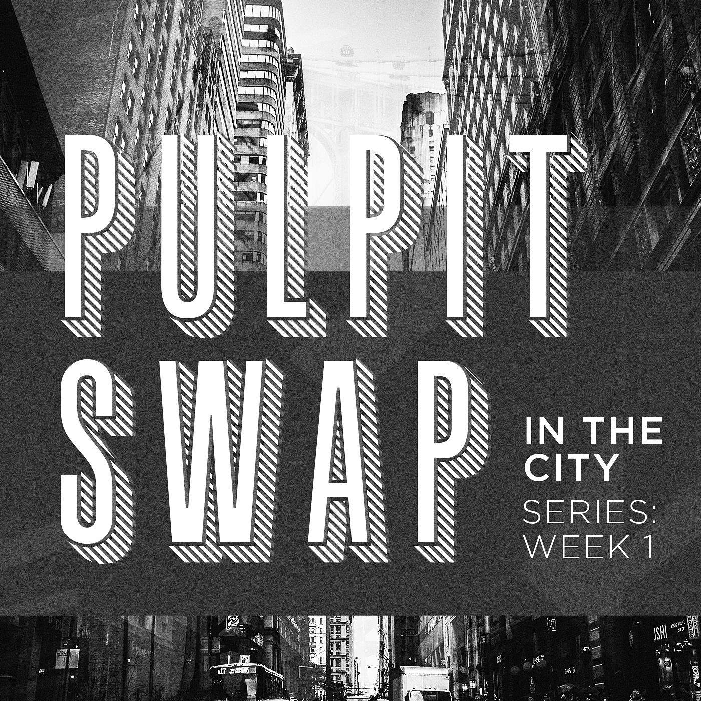 Pulpit Swap: Week 1
