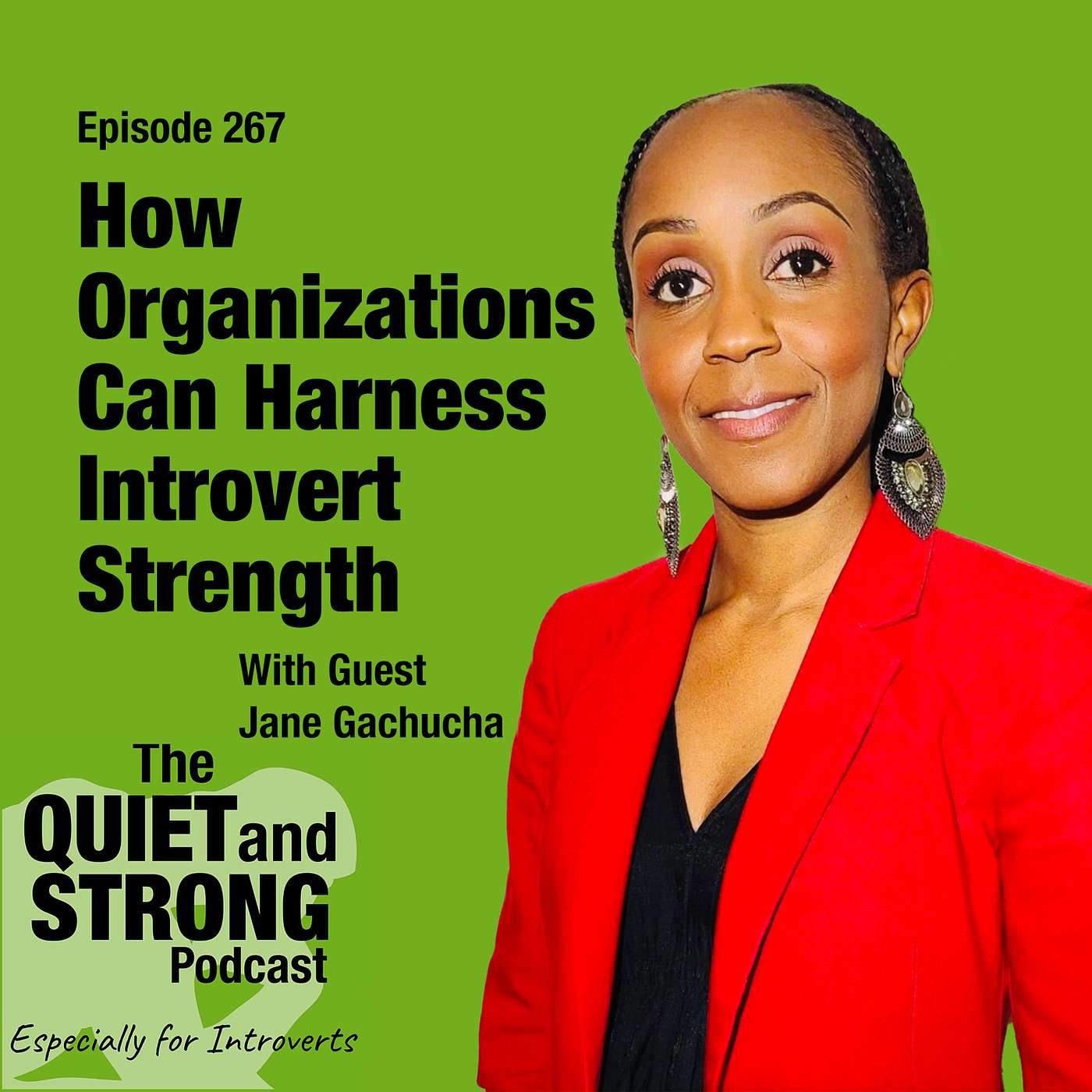 Ep 267 - How Organizations Can Harness Introvert Strengths with guest Jane Gachucha