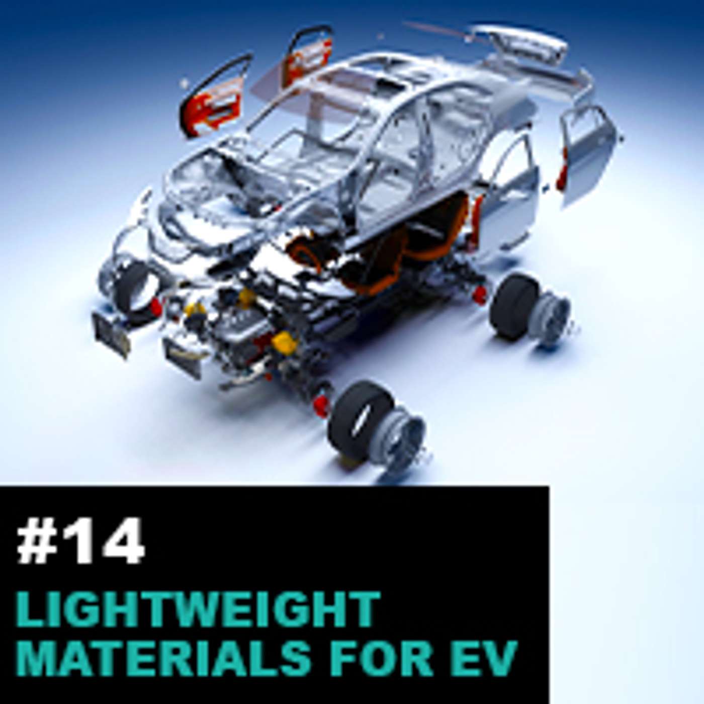 Season 1 Ep14: Lightweight Materials For EV: Key Drivers, Developments, and Technologies episode artwork