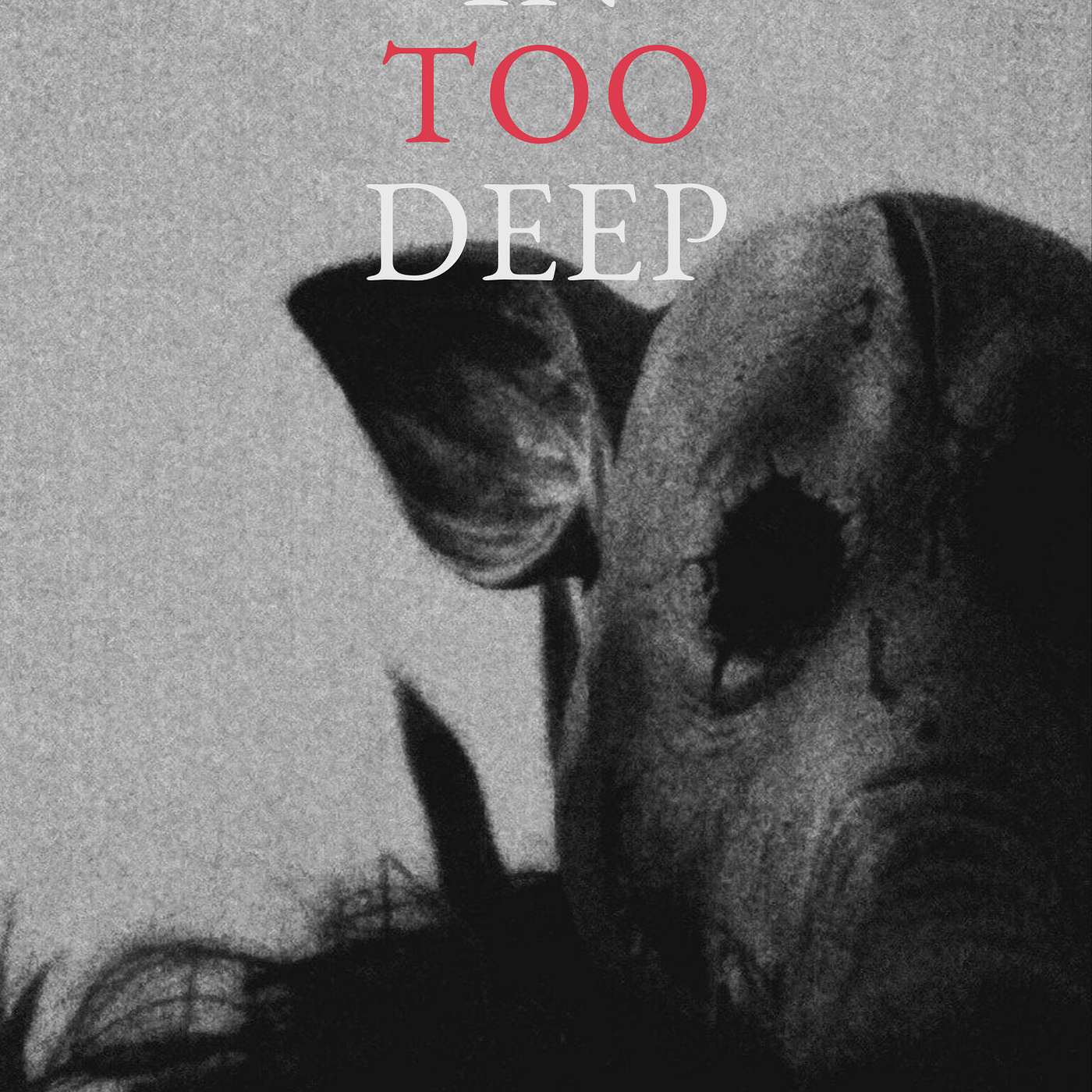 In Too Deep