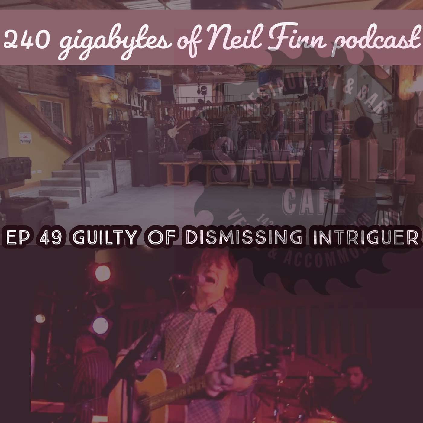 Ep 49 - Guilty of dismissing Intriguer (Crowded House, Leigh Sawmill Cafe 24 Feb 2008, part 1of 2)