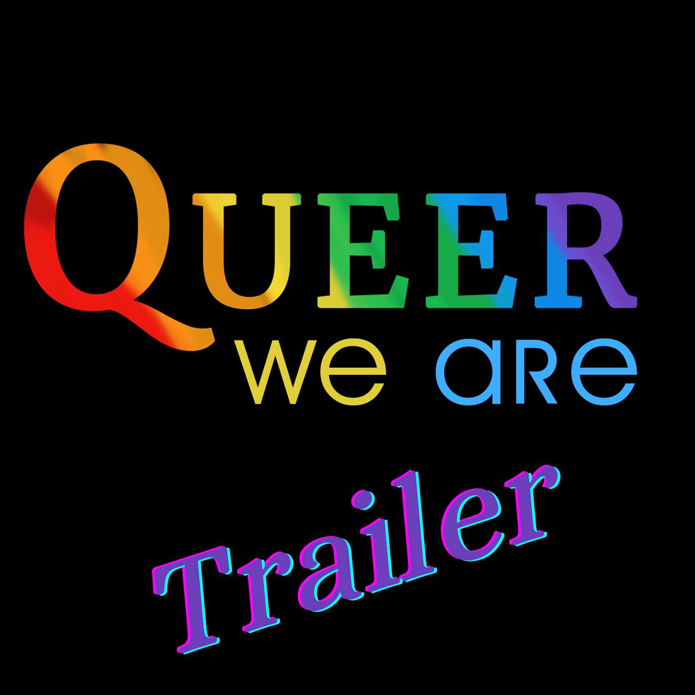 Queer We Are