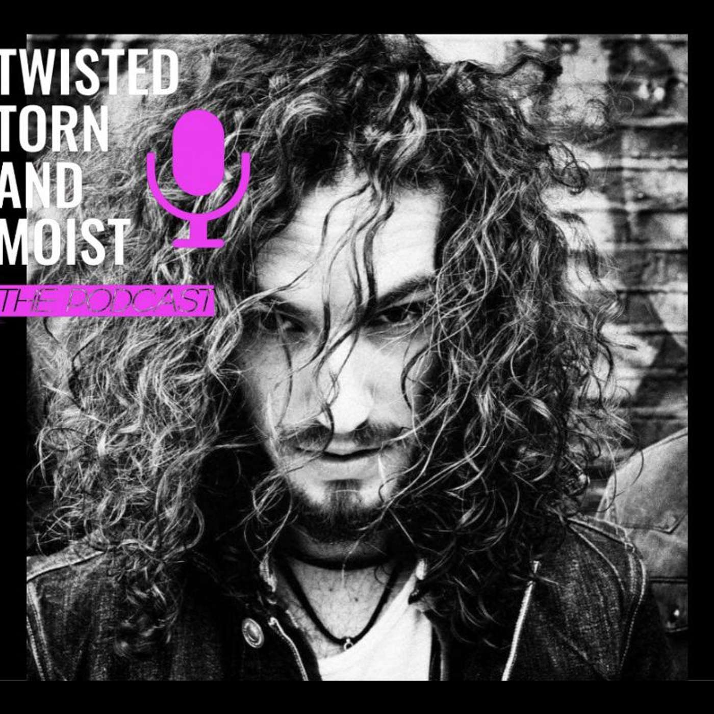 Twisted, Torn And Moist