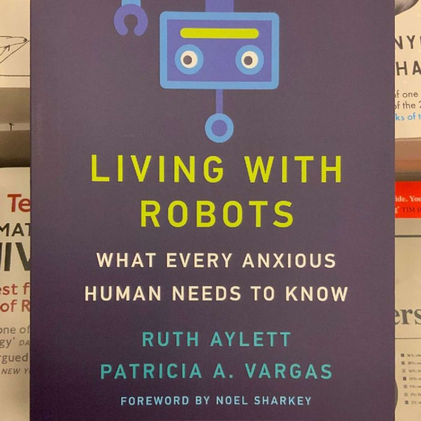 "Living With Robots: What Every Anxious Human Needs to Know" by Ruth Aylett and Patricia Vargas episode artwork