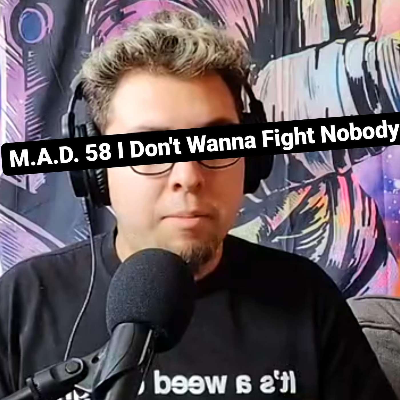 M.A.D. 58 I Don't Wanna Fight Nobody