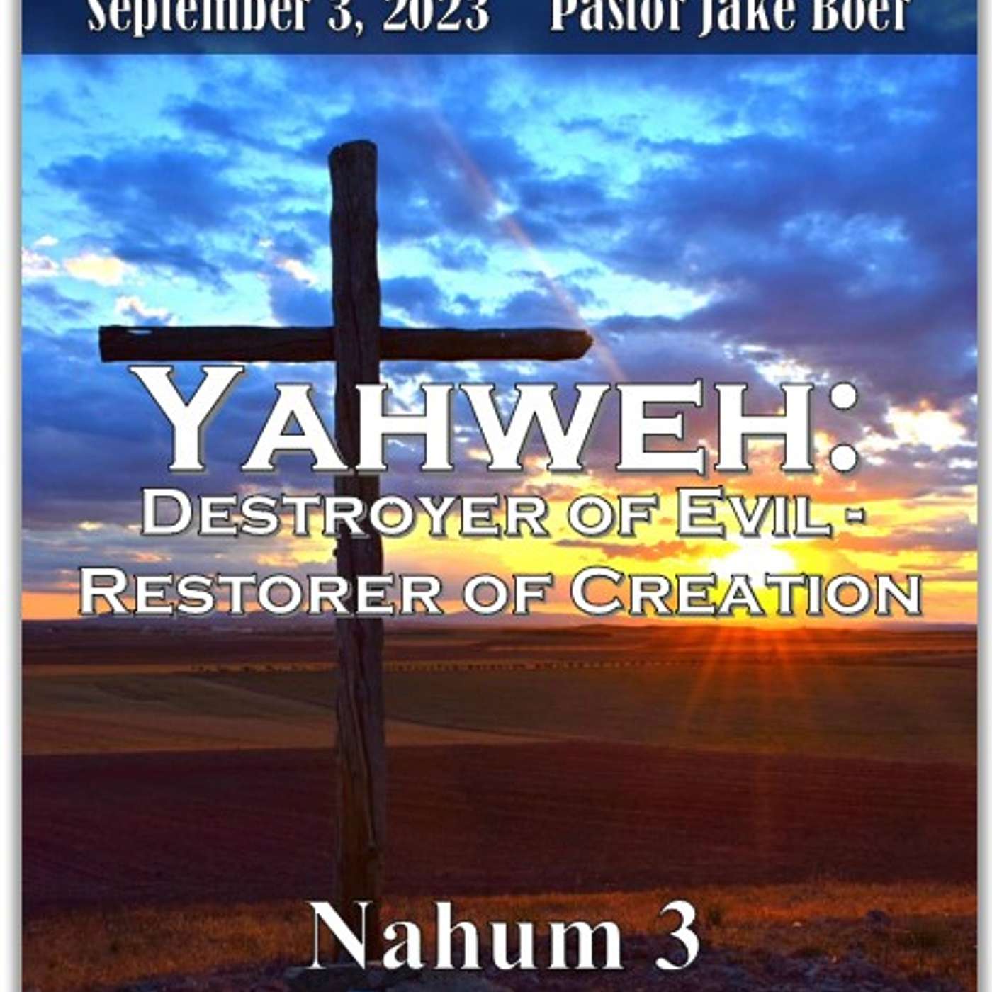 September 3, 2023 - YAHWEH: Destroyer of Evil- Restorer of Creation, Nahum 3 episode artwork