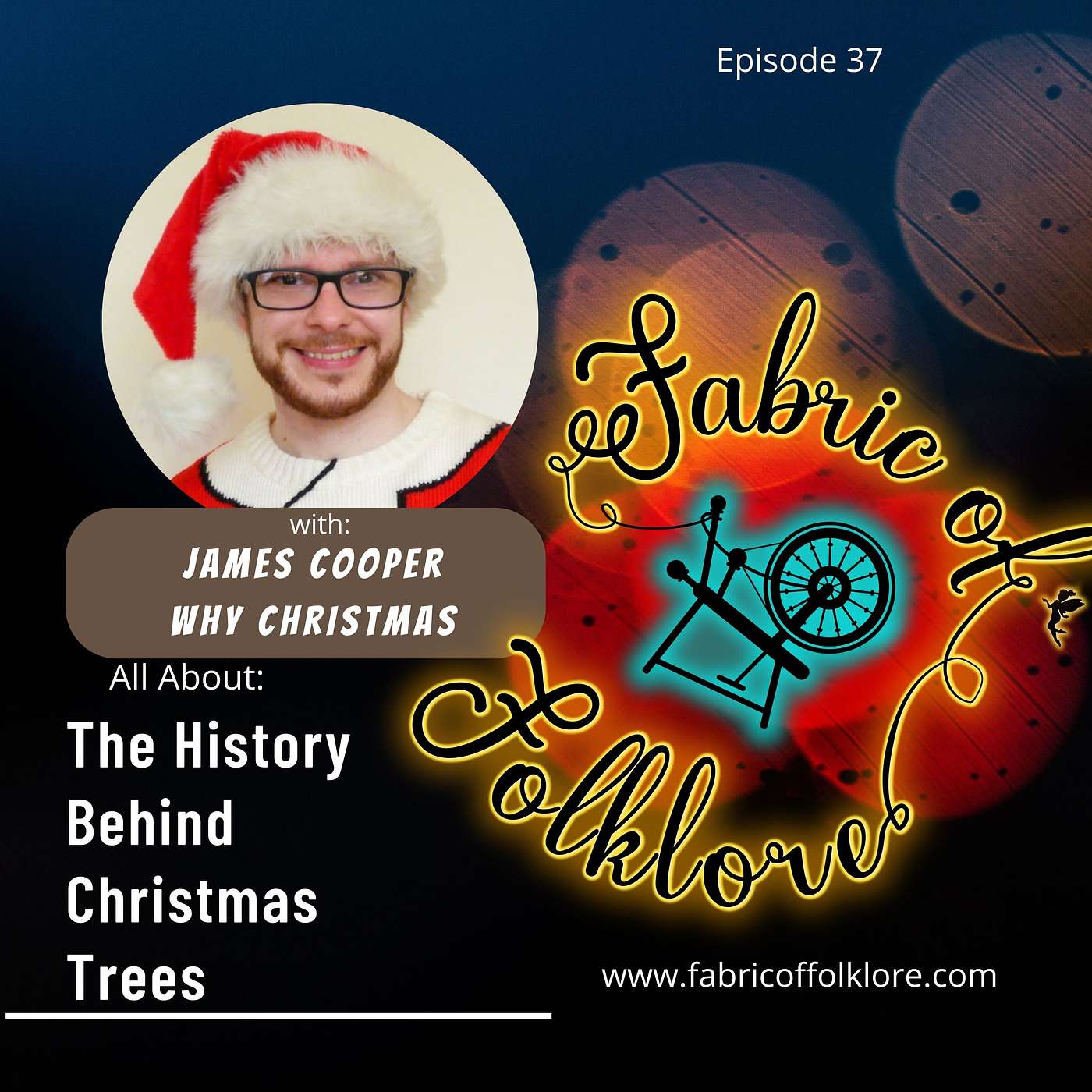 Episode 37: The History Behind the Christmas Tree and other Christmas Traditions with James Cooper
