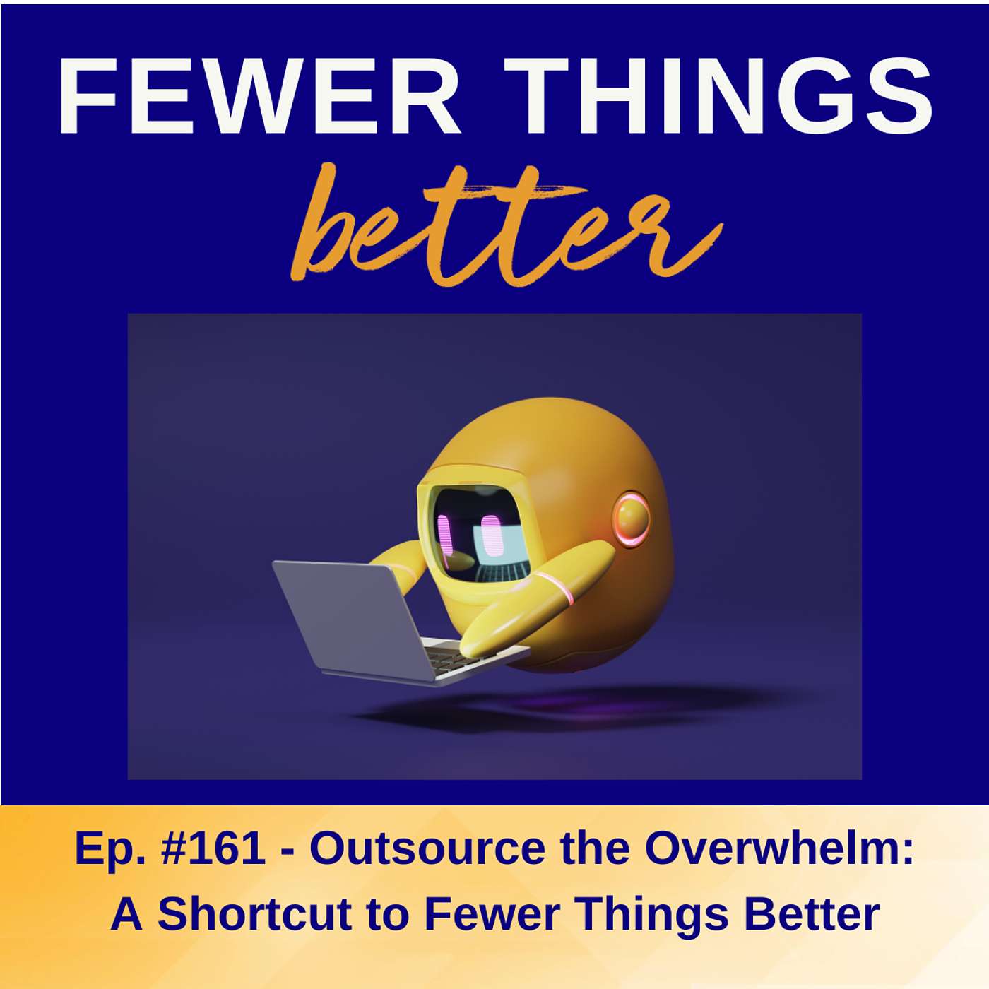 Ep. 161 - Outsource the Overwhelm: An AI Shortcut to Fewer Things Better