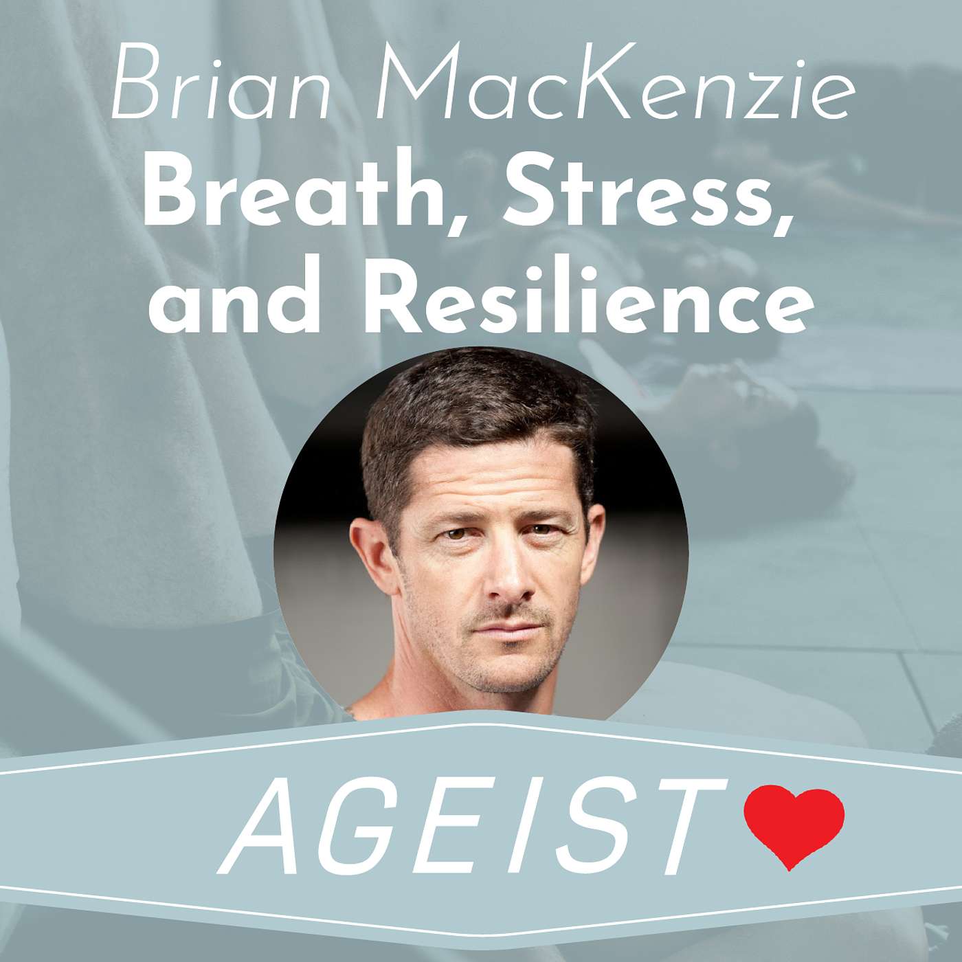 Brian MacKenzie on Breath, Stress, and Resilience