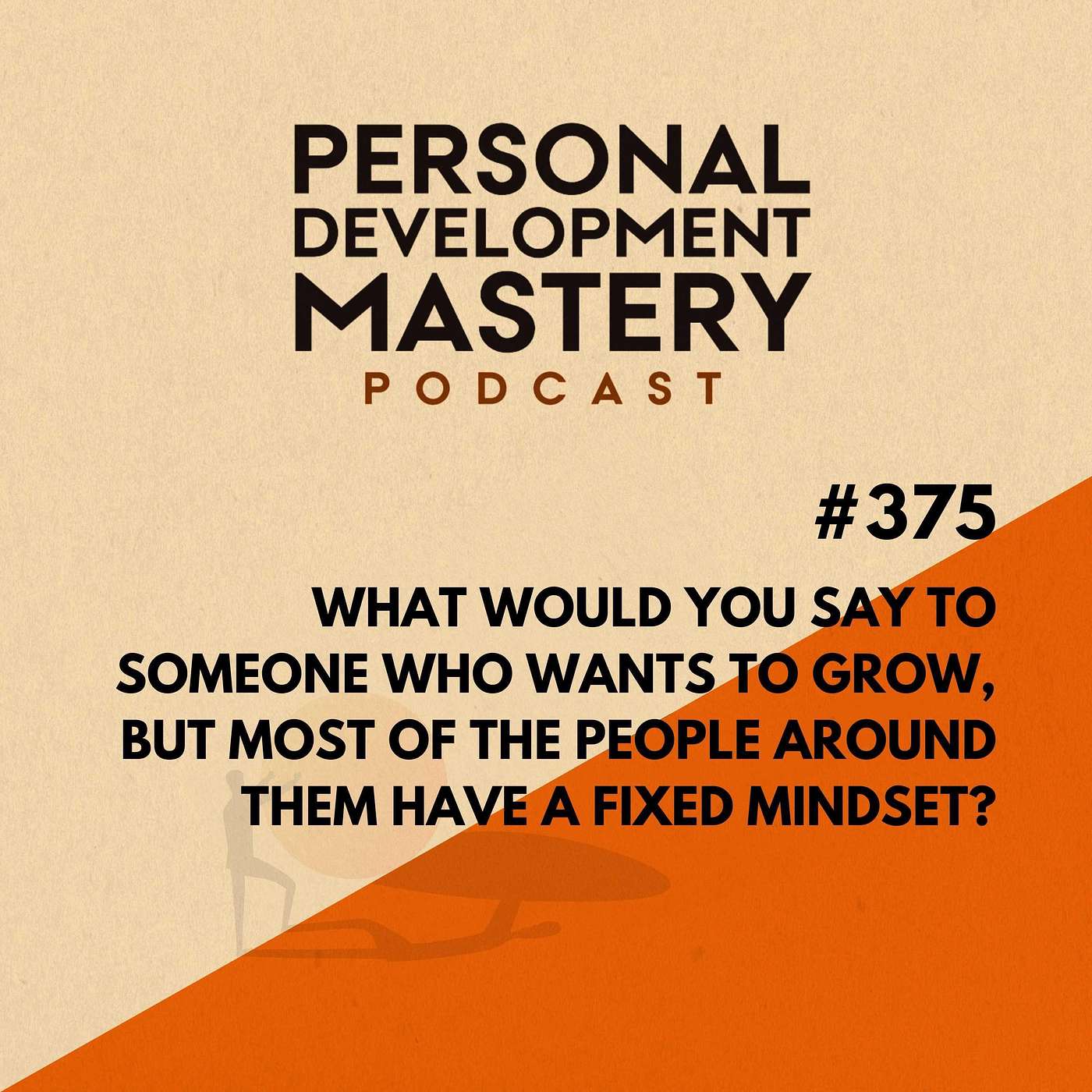 #375 What to do if you want to grow, but your circle has a fixed mindset - something often seen in personal development.