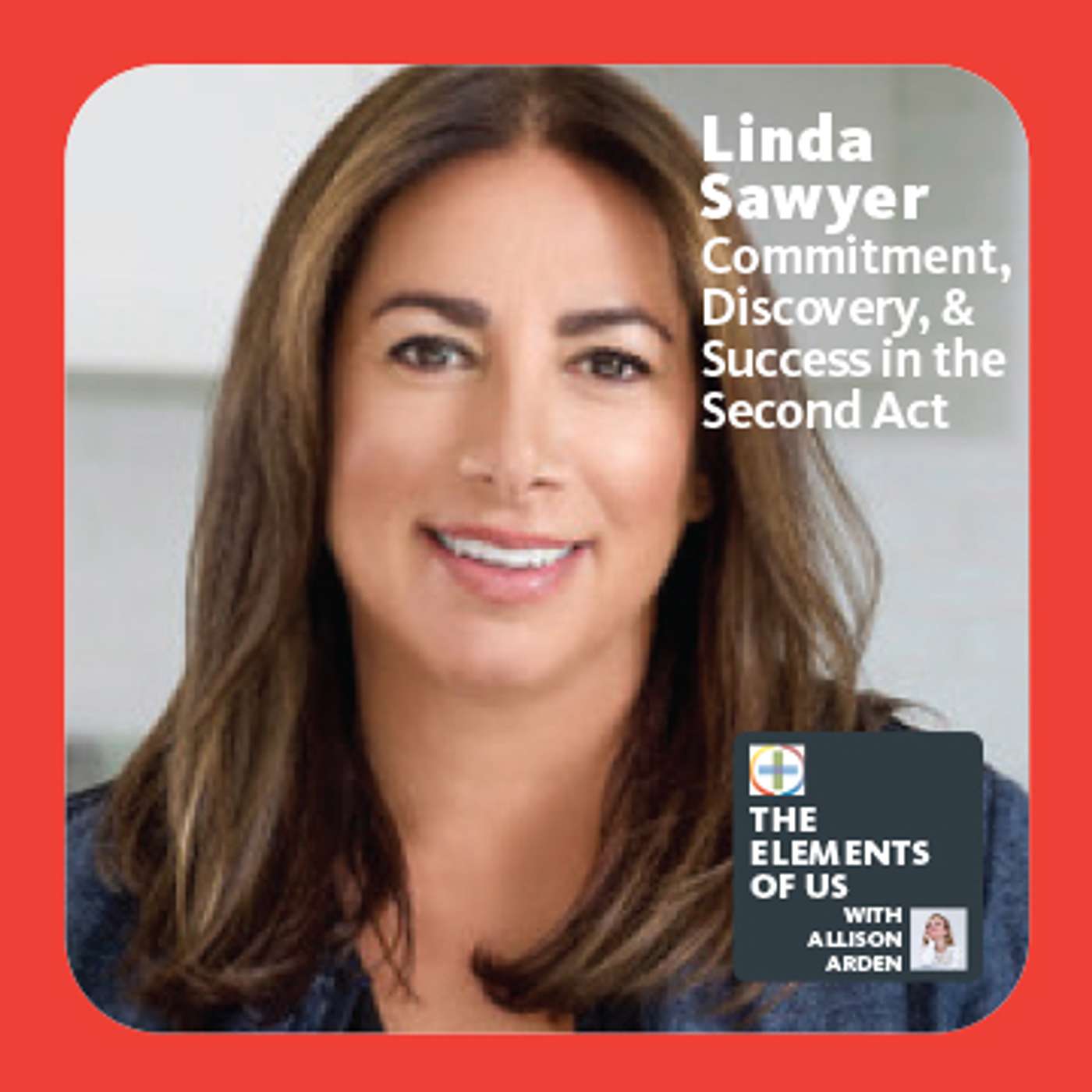 Linda Sawyer - Commitment, Discovery, & Success in the Second Act