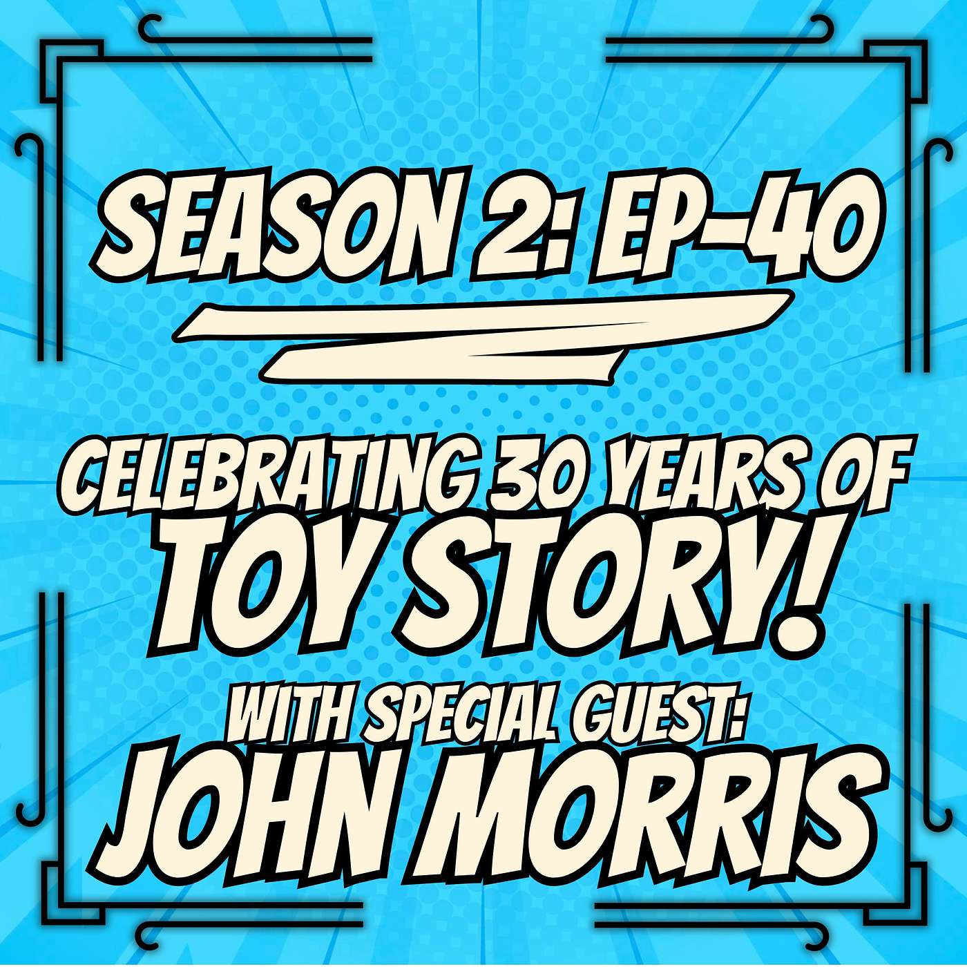 S2, Ep. 40 | Celebrating 30 Years of Toy Story | With Special Guest: John Morris episode artwork