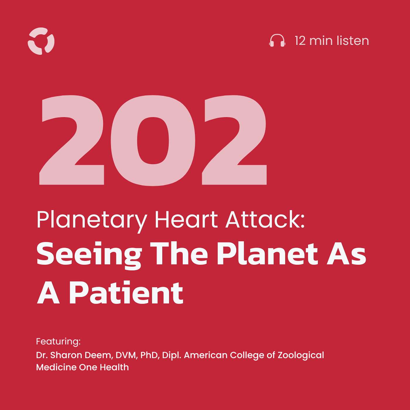 Planetary Heart Attack: Seeing The Planet As A Patient | ft. Dr. Sharon Deem