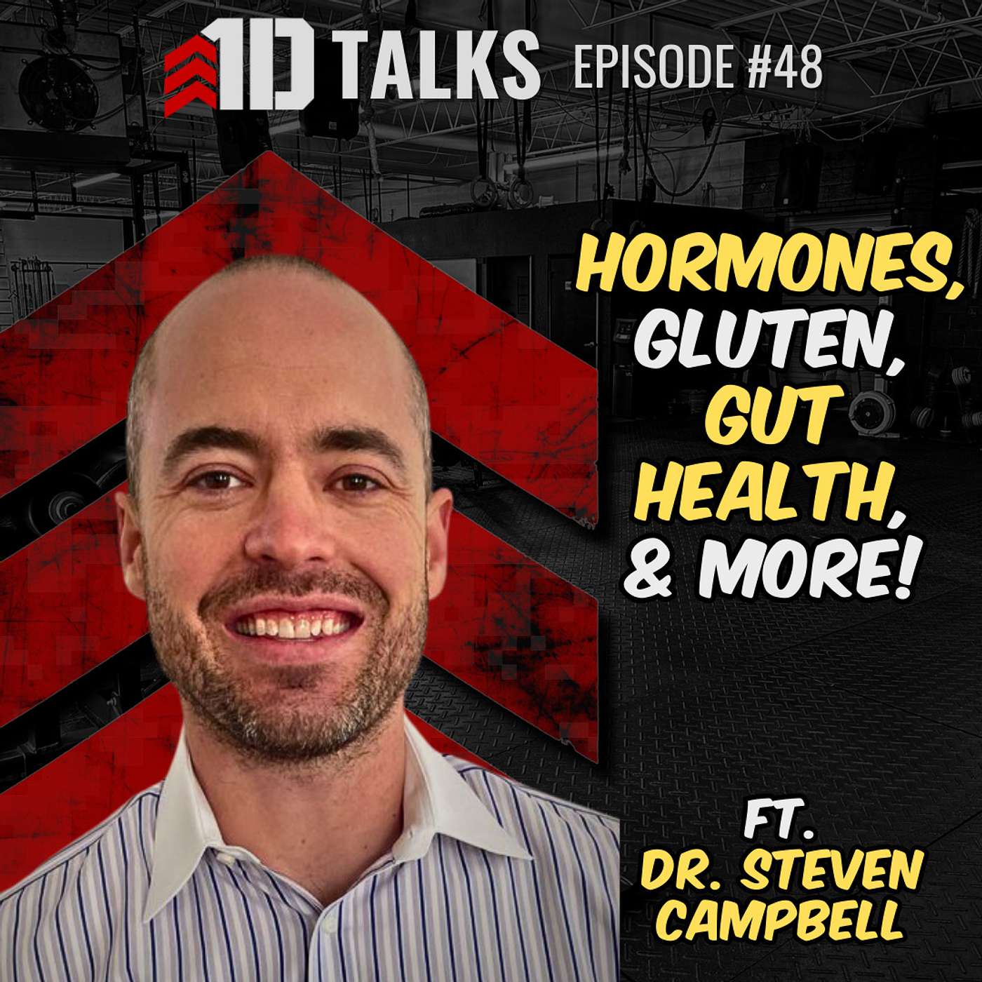 1D Talks Ep. 48 | Dr. Steven Campbell - Hormone Optimization, Gut Health, Gluten, & More