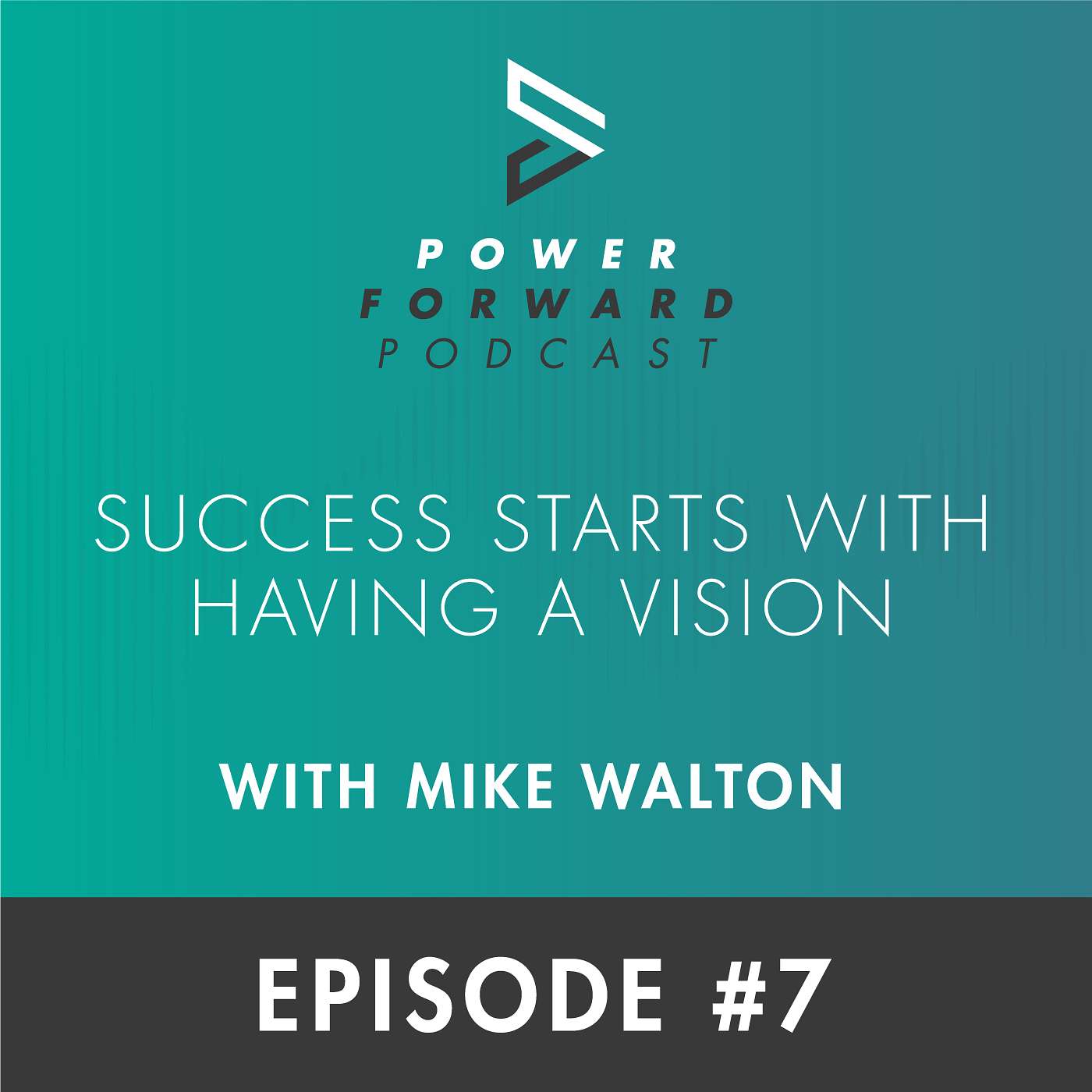 Success Starts with Having a Vision with Mike Walton - Episode #7