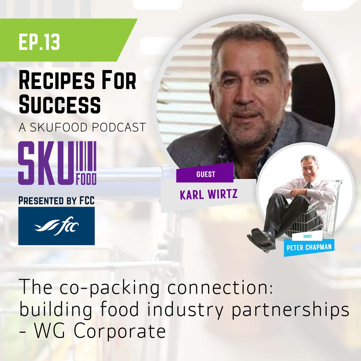 S01 E13 The co-packing connection: building food industry partnerships - Karl Wirtz S01 E13 The co-packing connection: building food industry partnerships - Karl Wirtz