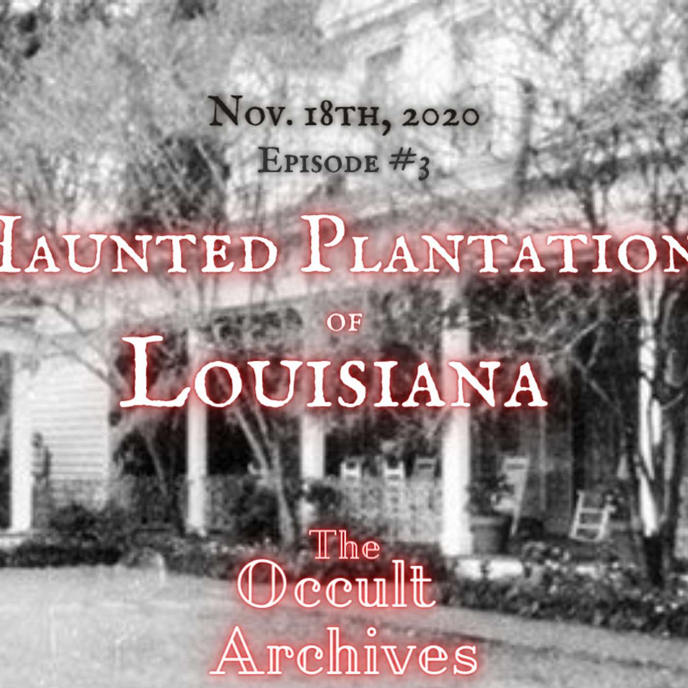 Episode #3: Haunted Louisiana Plantations