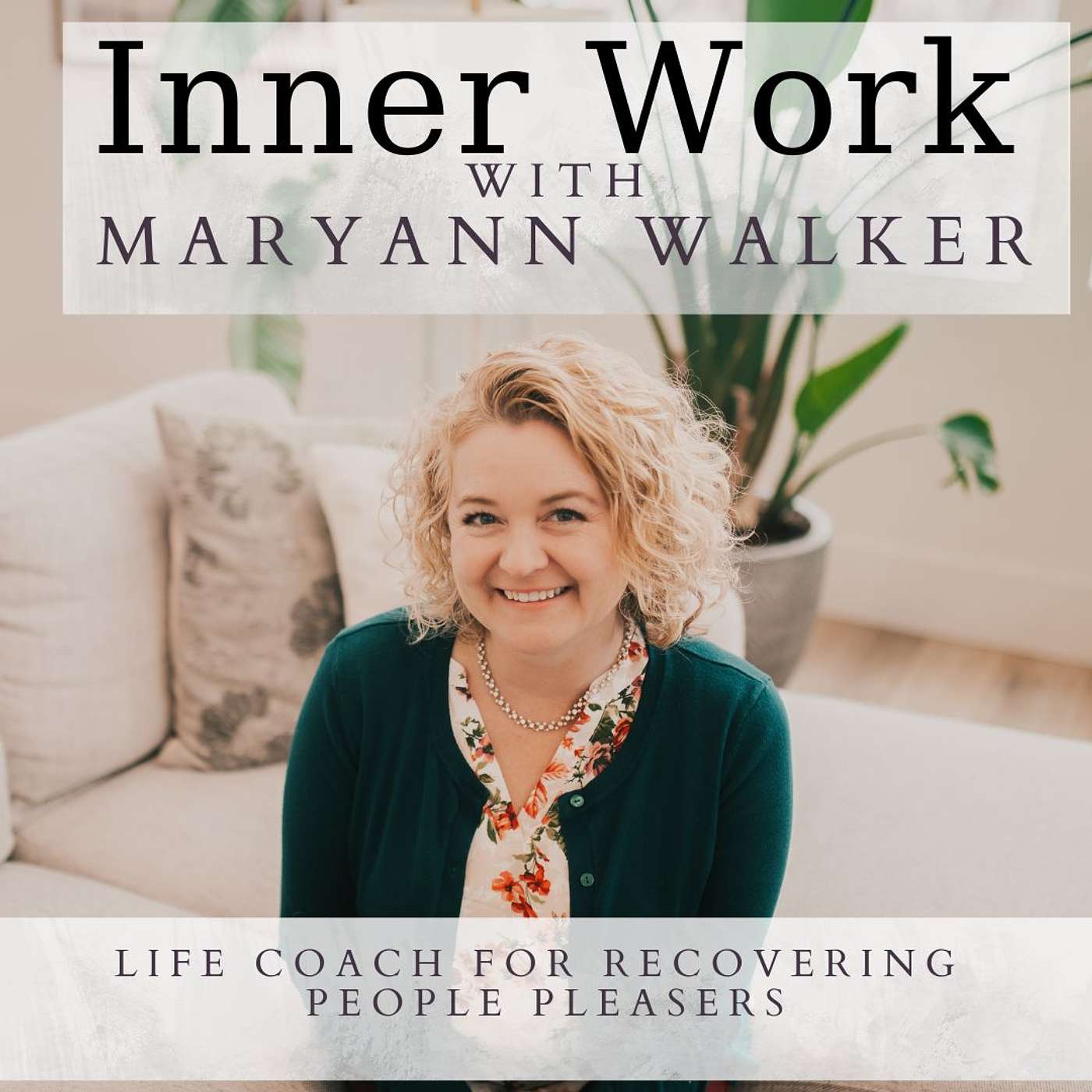 Inner Work With MaryAnn Walker: Life Coach for People Pleasers