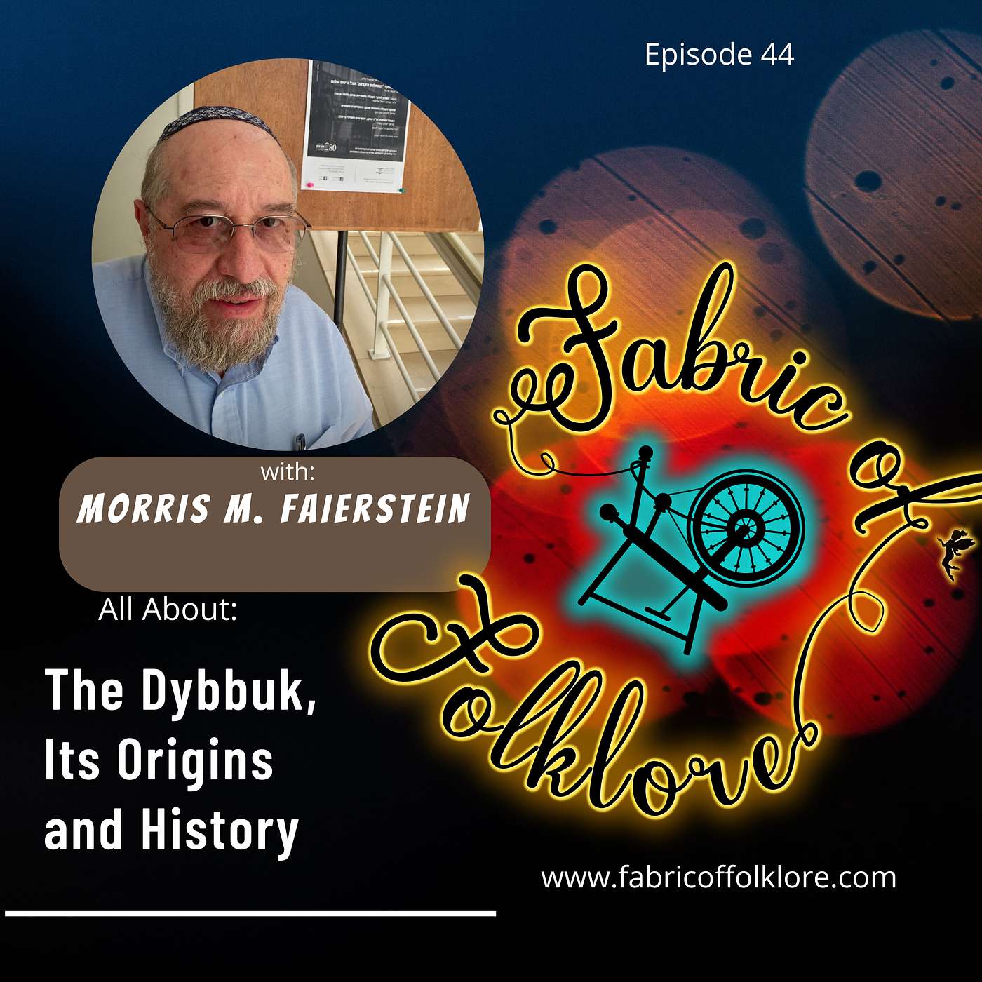 Ep 44: The Dybbuk, Its Origins and History with Morris M. Faierstein