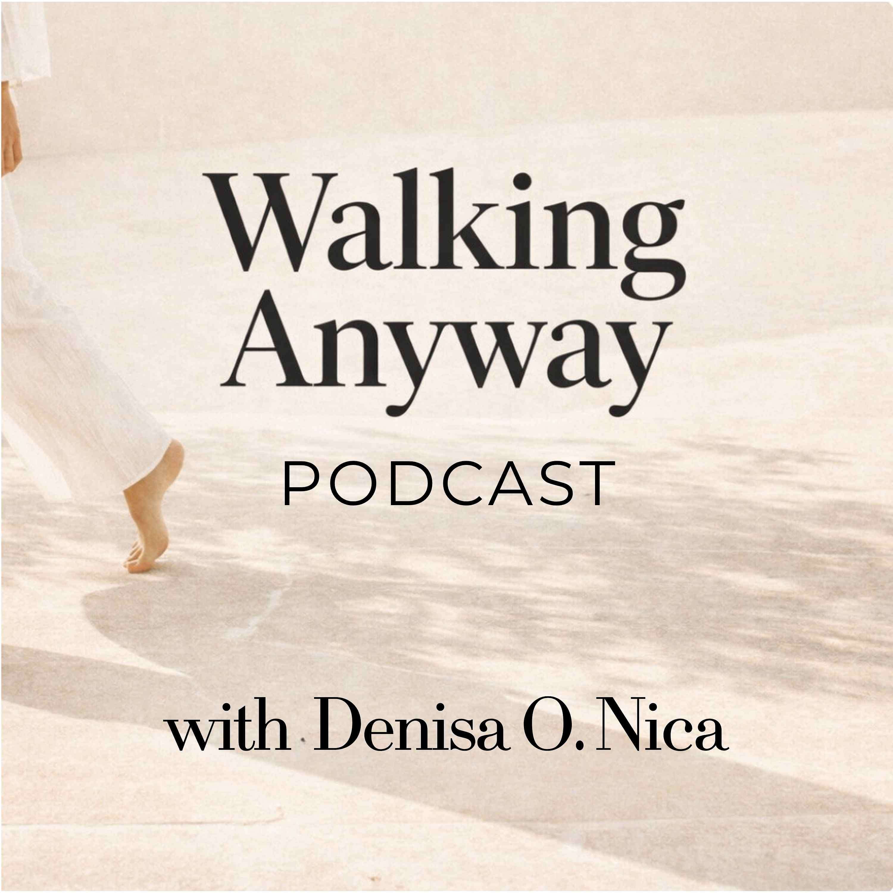 Walking Anyway: Living with uncertainty, navigating life transitions, and finding faith when life doesn't go as planned