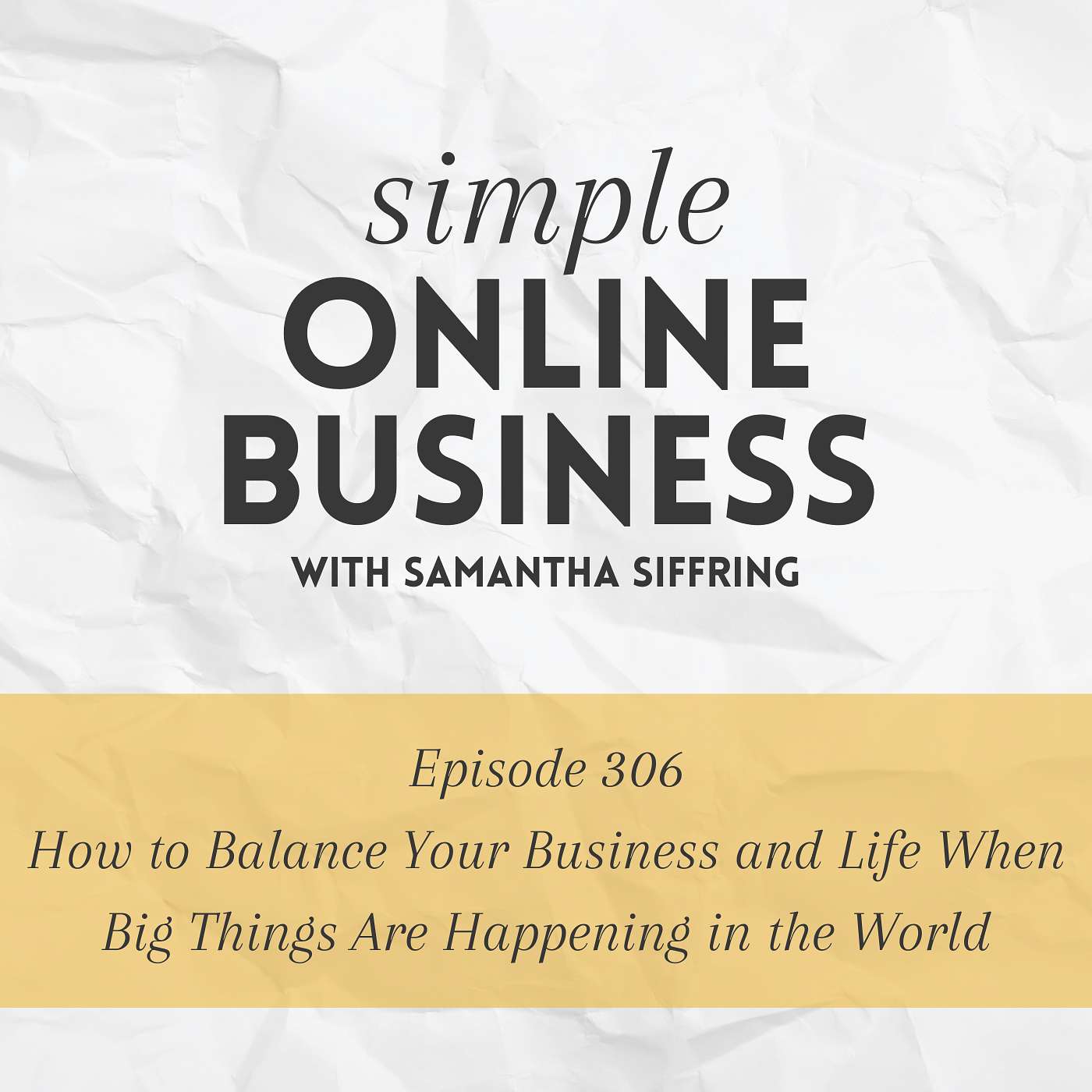 How to Balance Your Business and Life When Big Things Are Happening in the World episode artwork