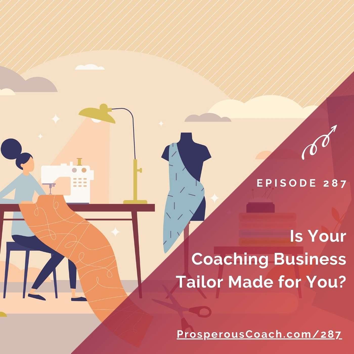 287: Is Your Coaching Business Tailor Made for You?