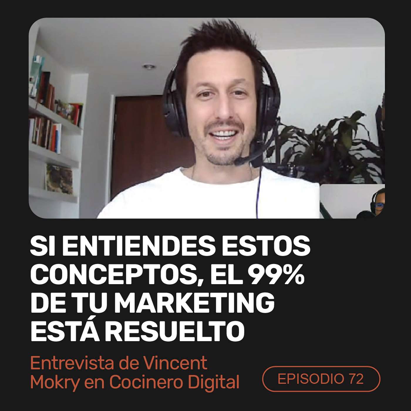 Ep 72 - Si entiendes estos conceptos, el 99% de tu marketing está resuelto. Entrevista de Vincent Mokry en Cocinero Digital