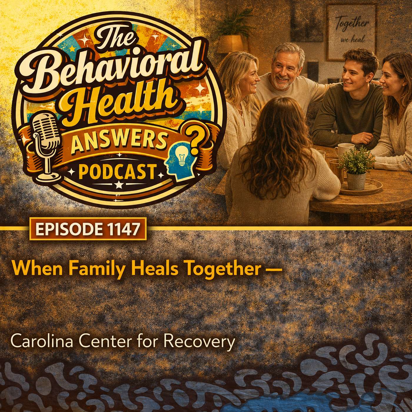 Episode 1147: When Family Heals Together | Carolina Center for Recovery episode artwork