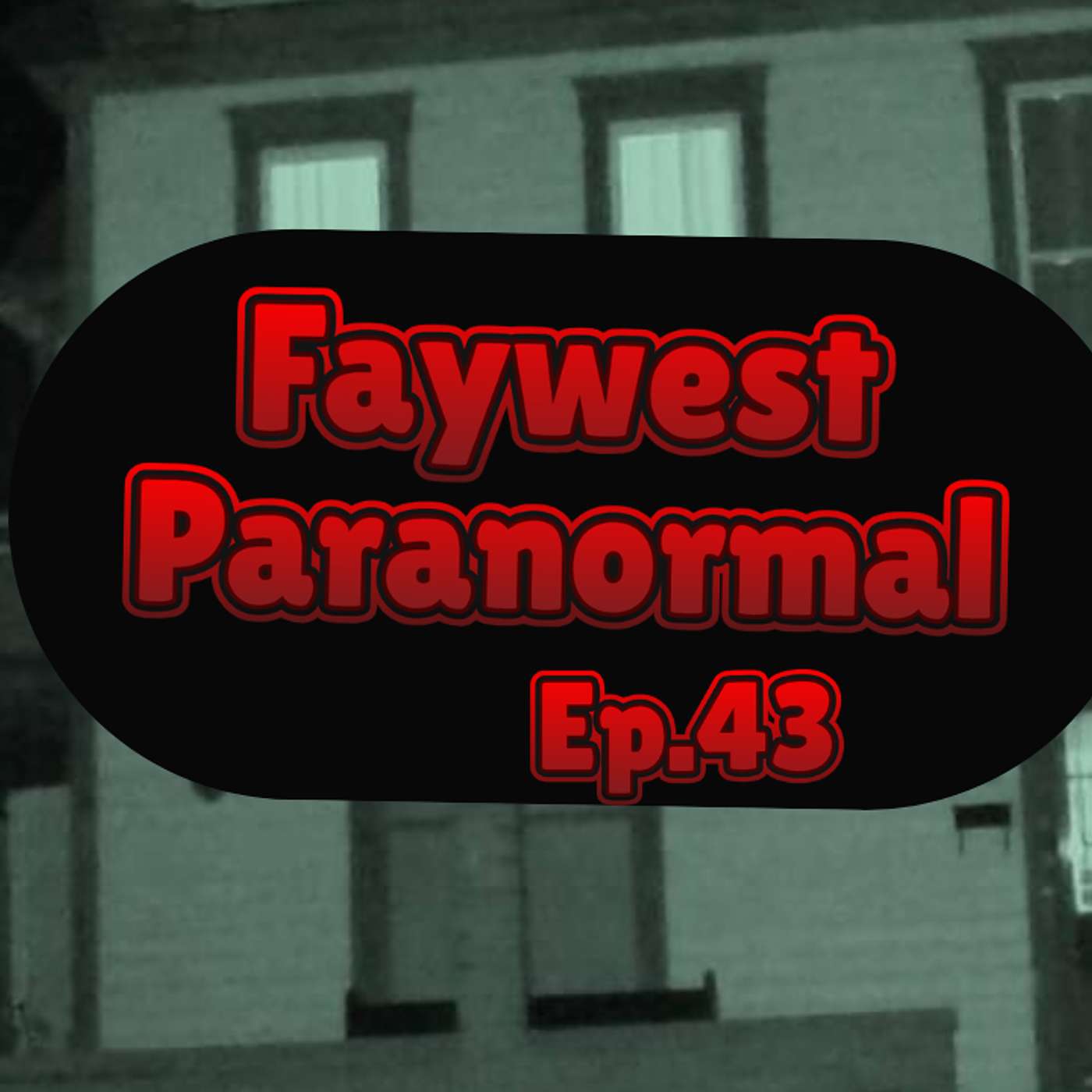Ep.43: FayWest Paranormal: Area X and The Ross House Investigation