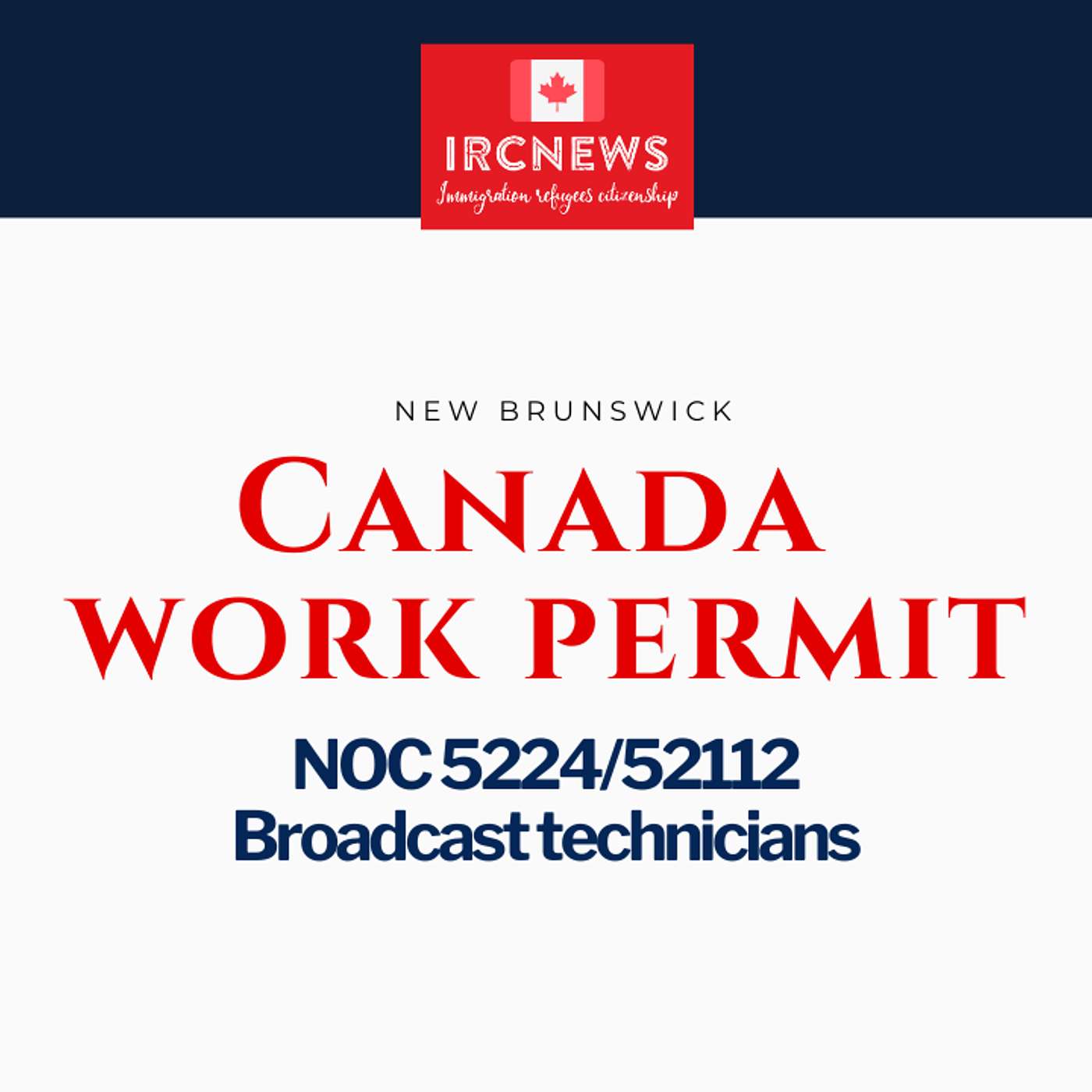Canada Immigration New Brunswick NOC 5224/52112 Broadcast technicians Work Permits
