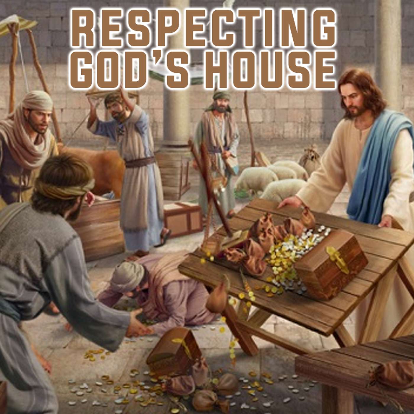 Season 5 Episode 283 - Respecting God's House - John 2: 13-25 episode artwork