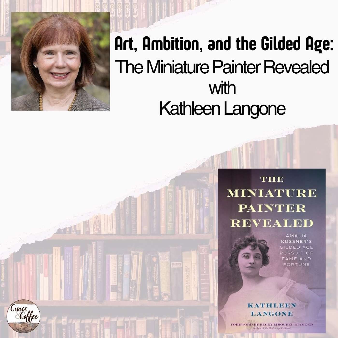 Art, Ambition & the Gilded Age: The Miniature Painter Revealed with Kathleen Langone Art, Ambition & the Gilded Age: The Miniature Painter Revealed with Kathleen Langone