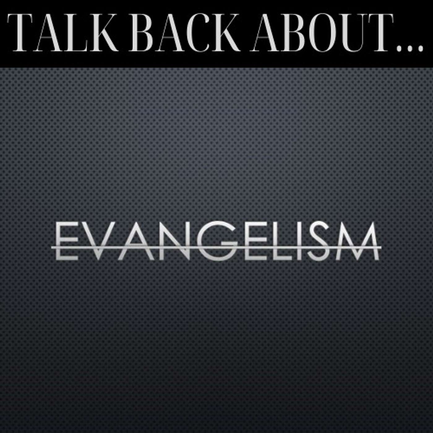 Talk Back About... Evangelism episode artwork