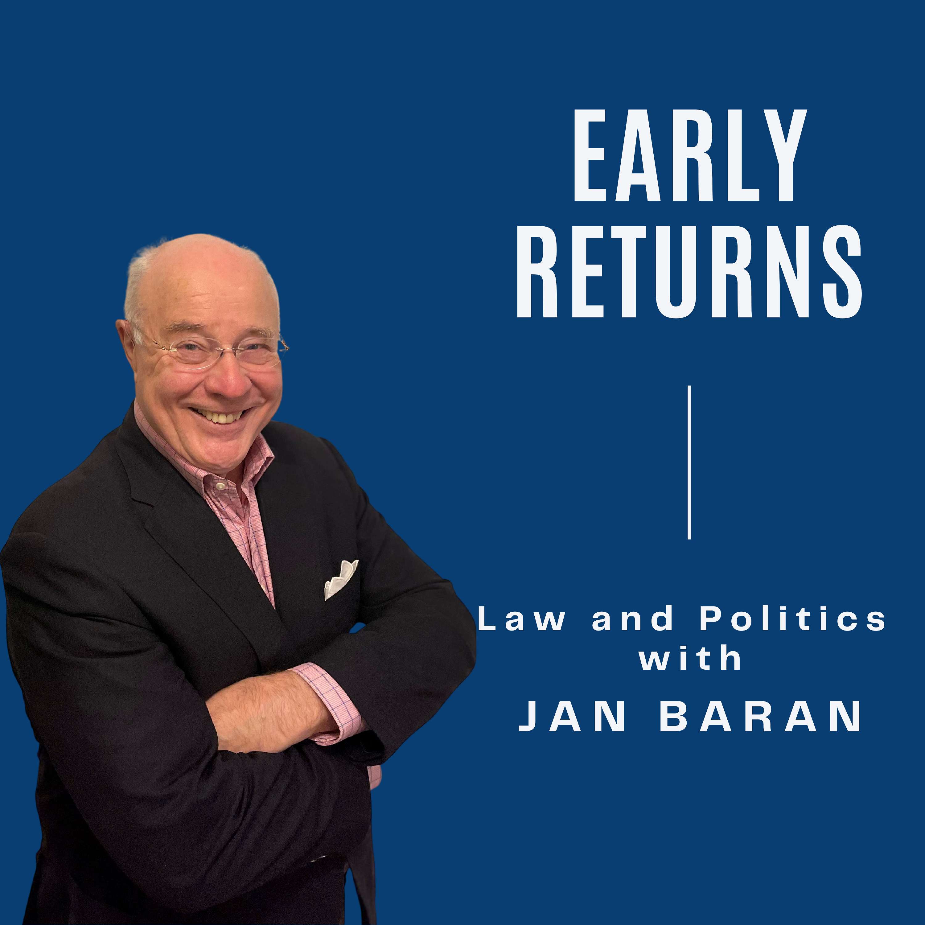 Early Returns - Law and Politics with Jan Baran