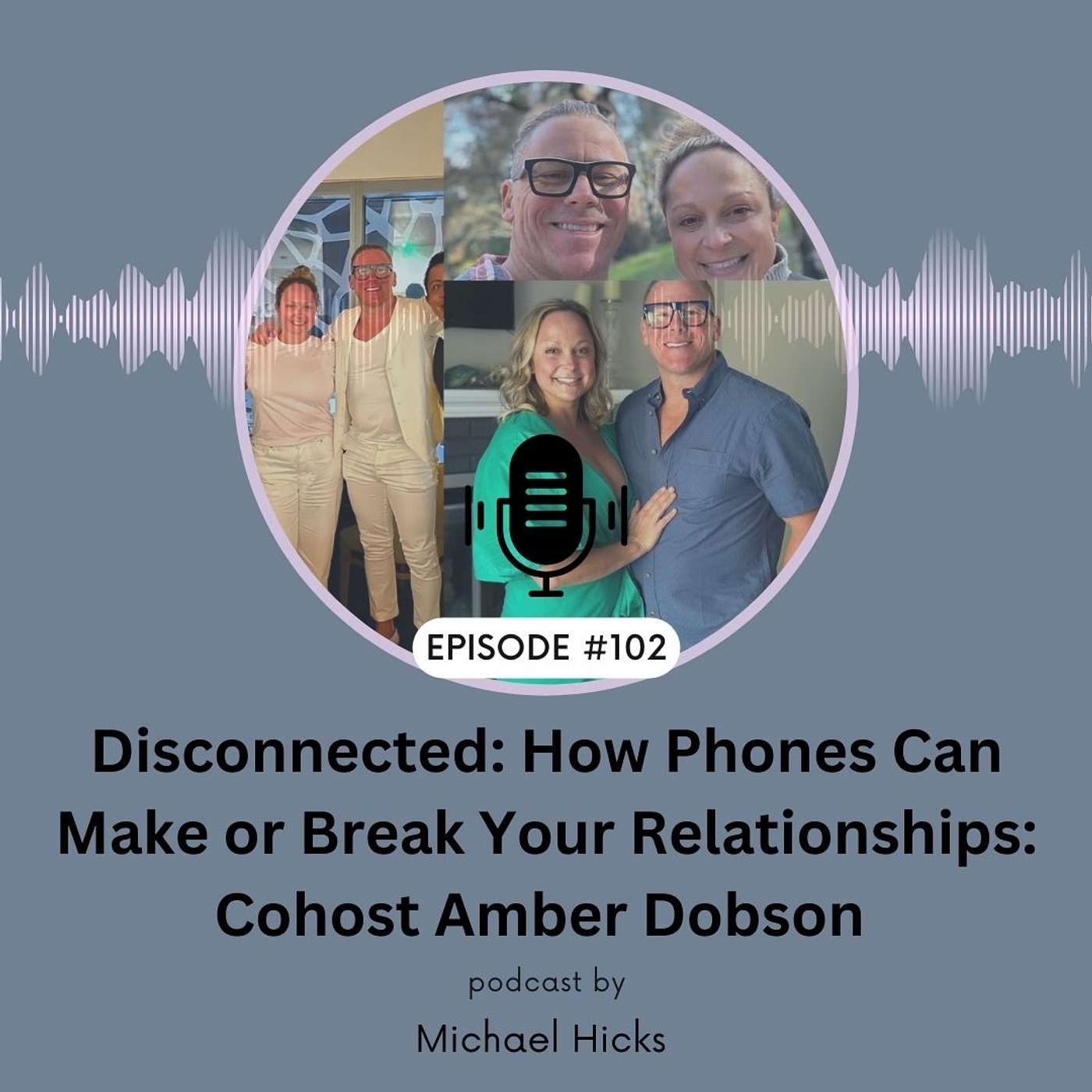Disconnected: How Phones Can Make Or Break Your Relationships EP:101