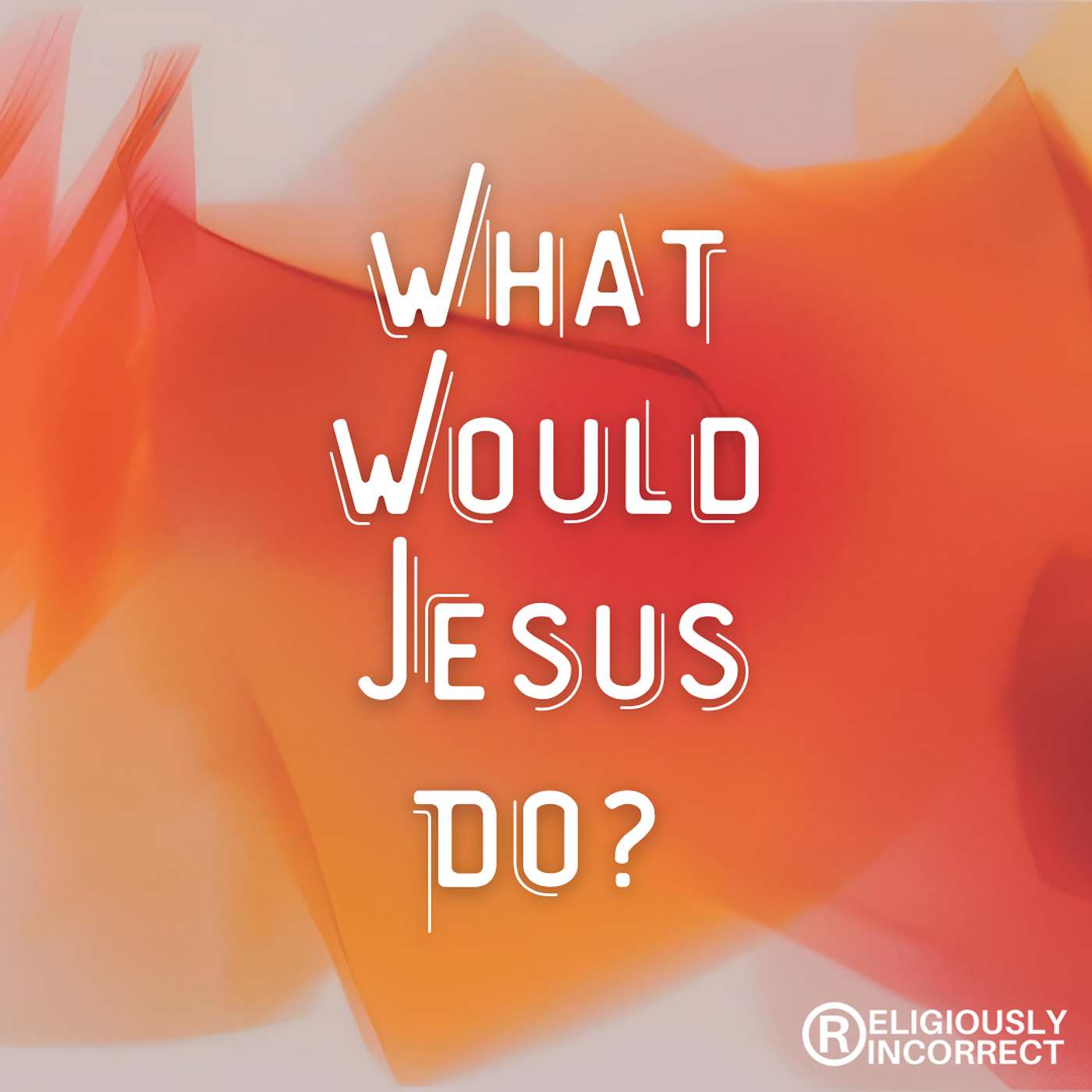 What Would Jesus Do?