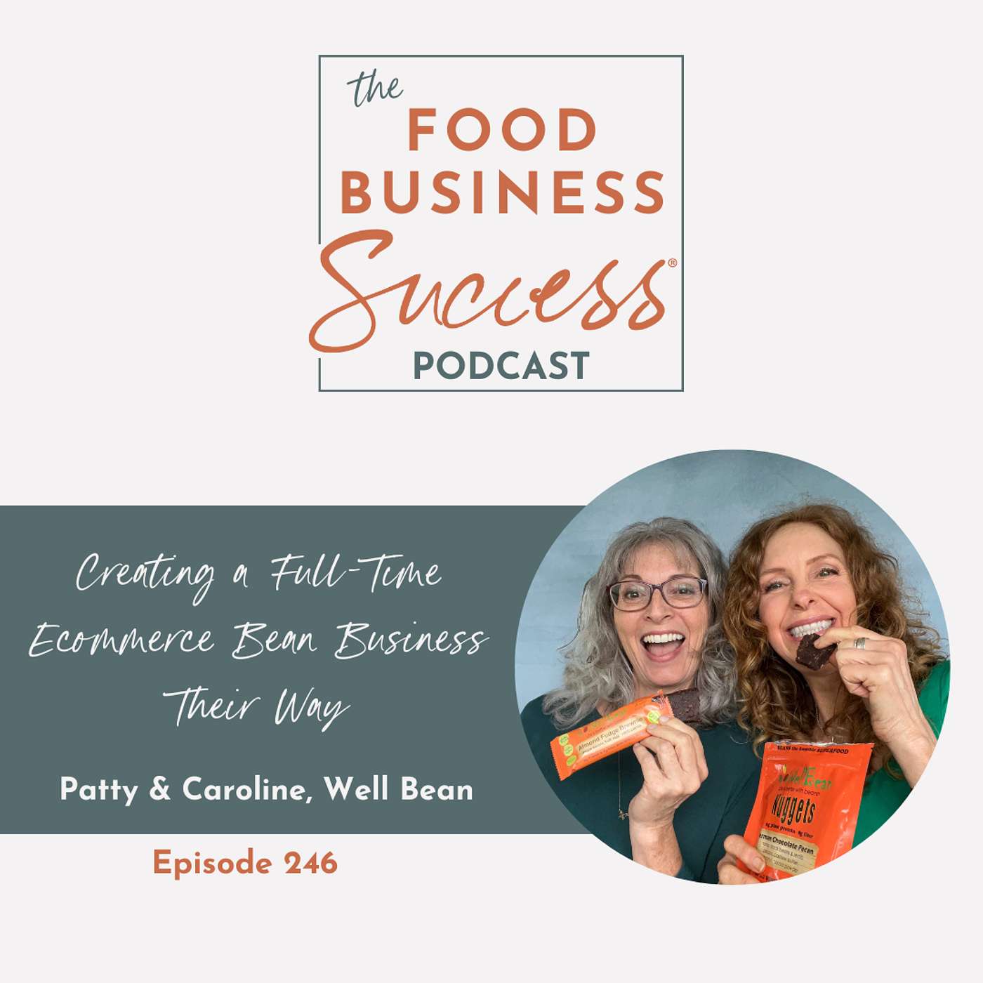 Ep 246 Creating a Full-Time Ecommerce Bean Business Their Way with Patty & Caroline of Well Bean