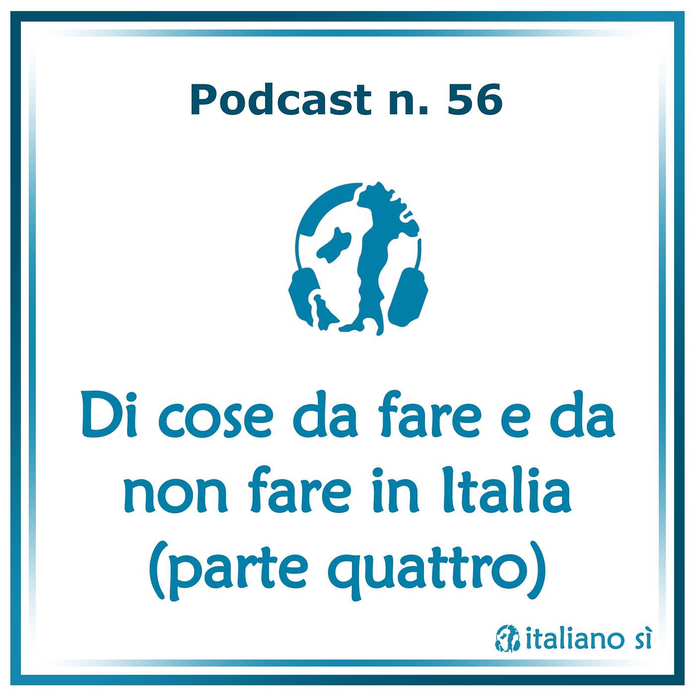 56 - Di cose da fare e da non fare in Italia (parte quattro) episode artwork