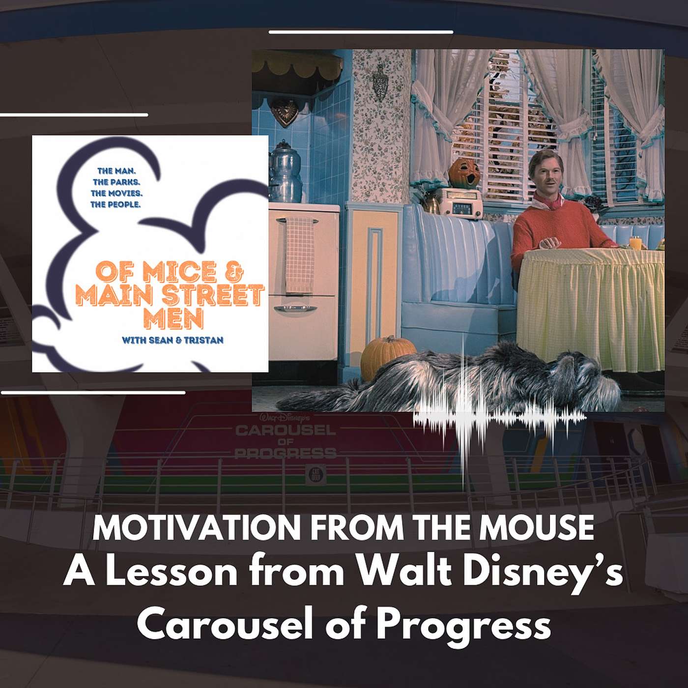 Motivation from the Mouse - A Lesson from Walt Disney’s Carousel of Progress (Episode 14) episode artwork