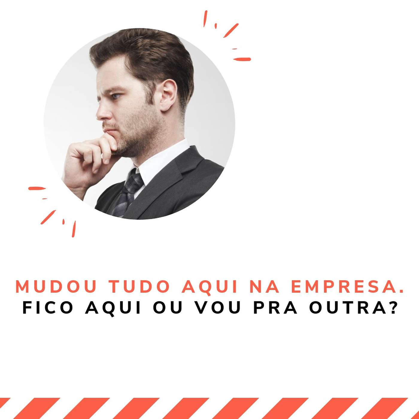 Mudou tudo aqui na empresa. Fico aqui ou vou pra outra? episode artwork