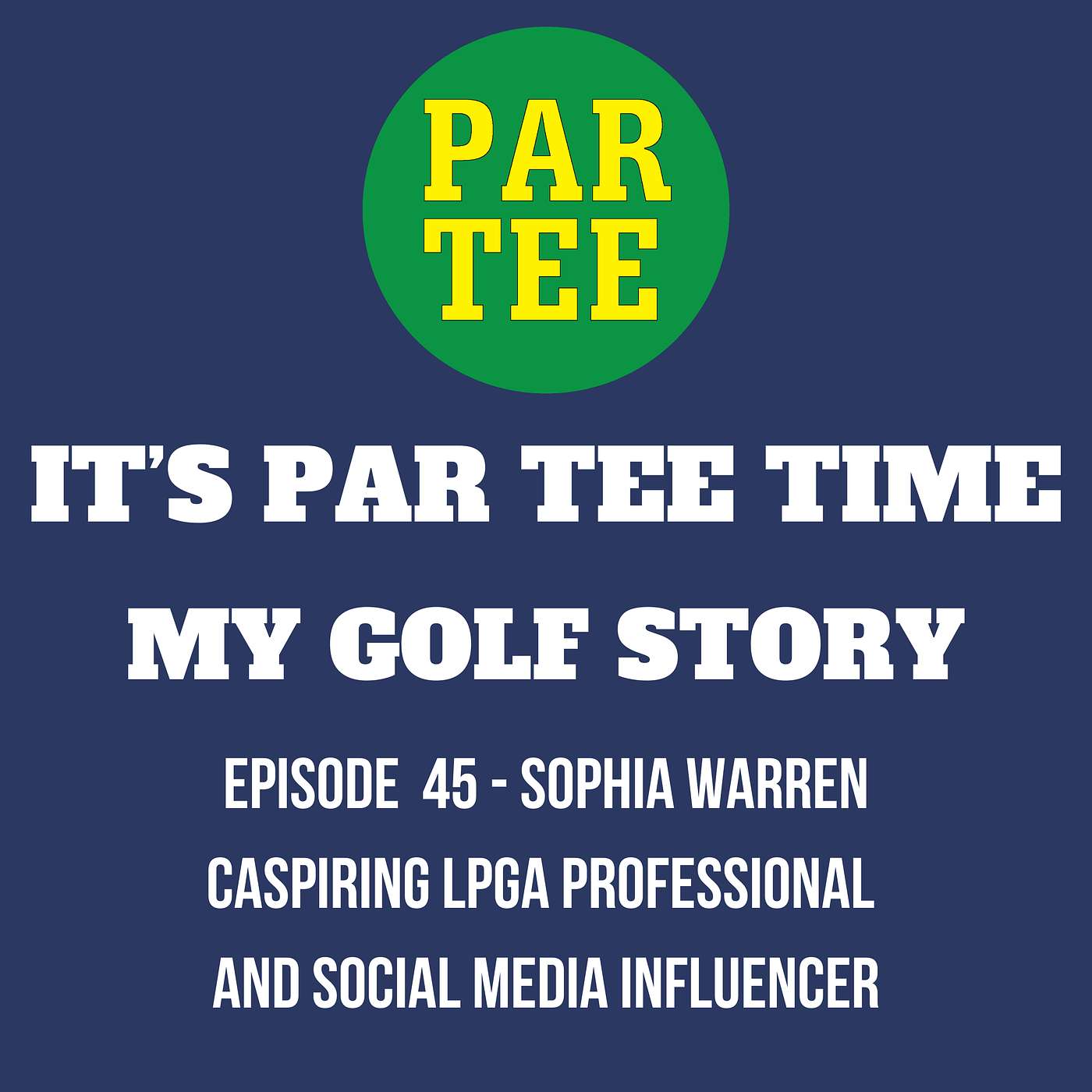 Sophia Warren - Aspiring LPGA Golf Professional and Social Media Influencer Returns to the PAR TEE