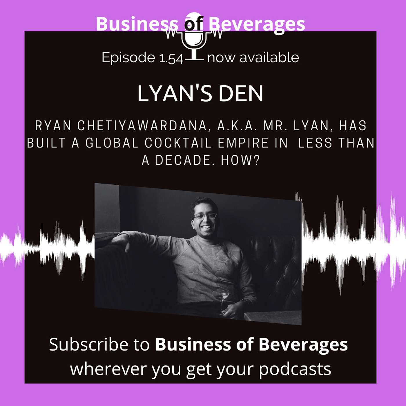 Lyan's Den - Ryan Chetiyawardana on the practicalities of running a global cocktail "empire"