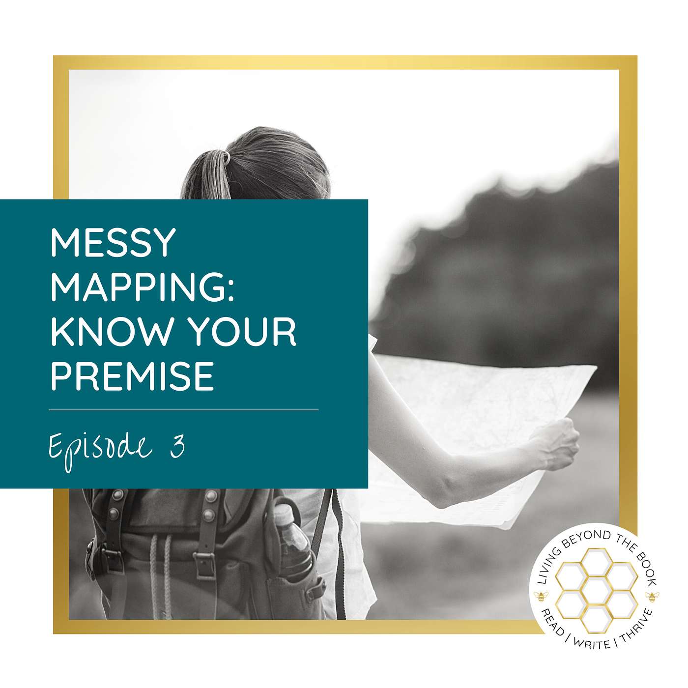 Ep. 3: Messy Mapping: Know Your Premise