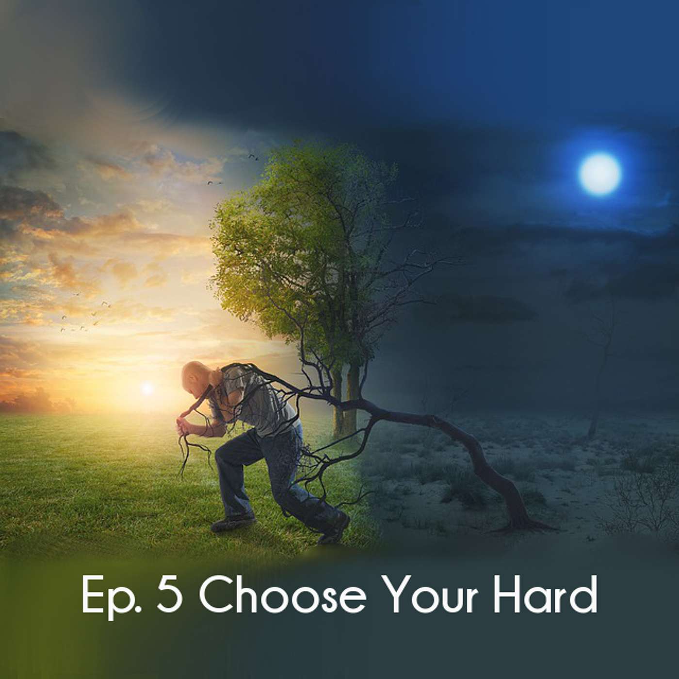 Ep 5. Choose Your Hard