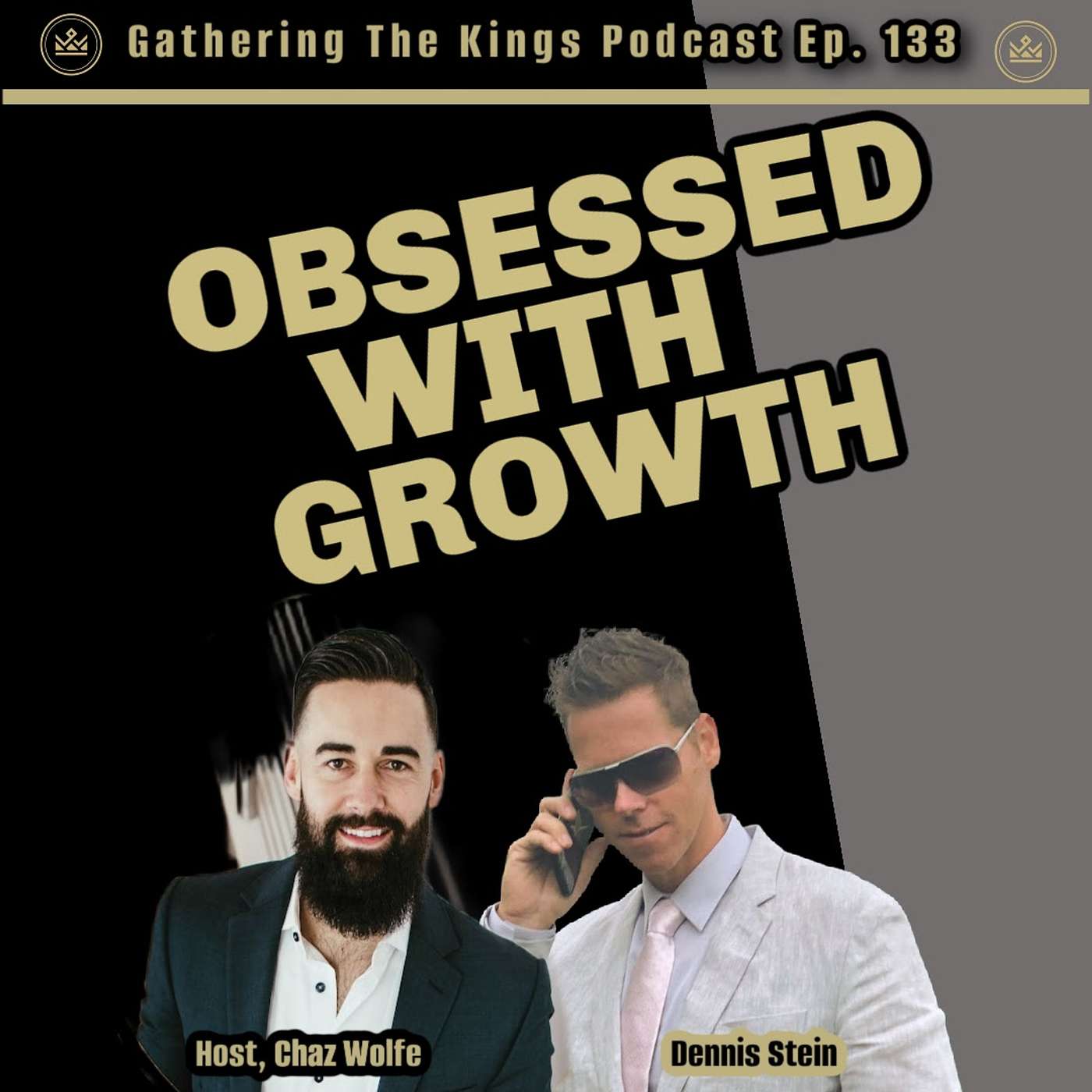 133 | The Obsession with Growth: Strategies for Expanding Your Business W/ Dennis Stein