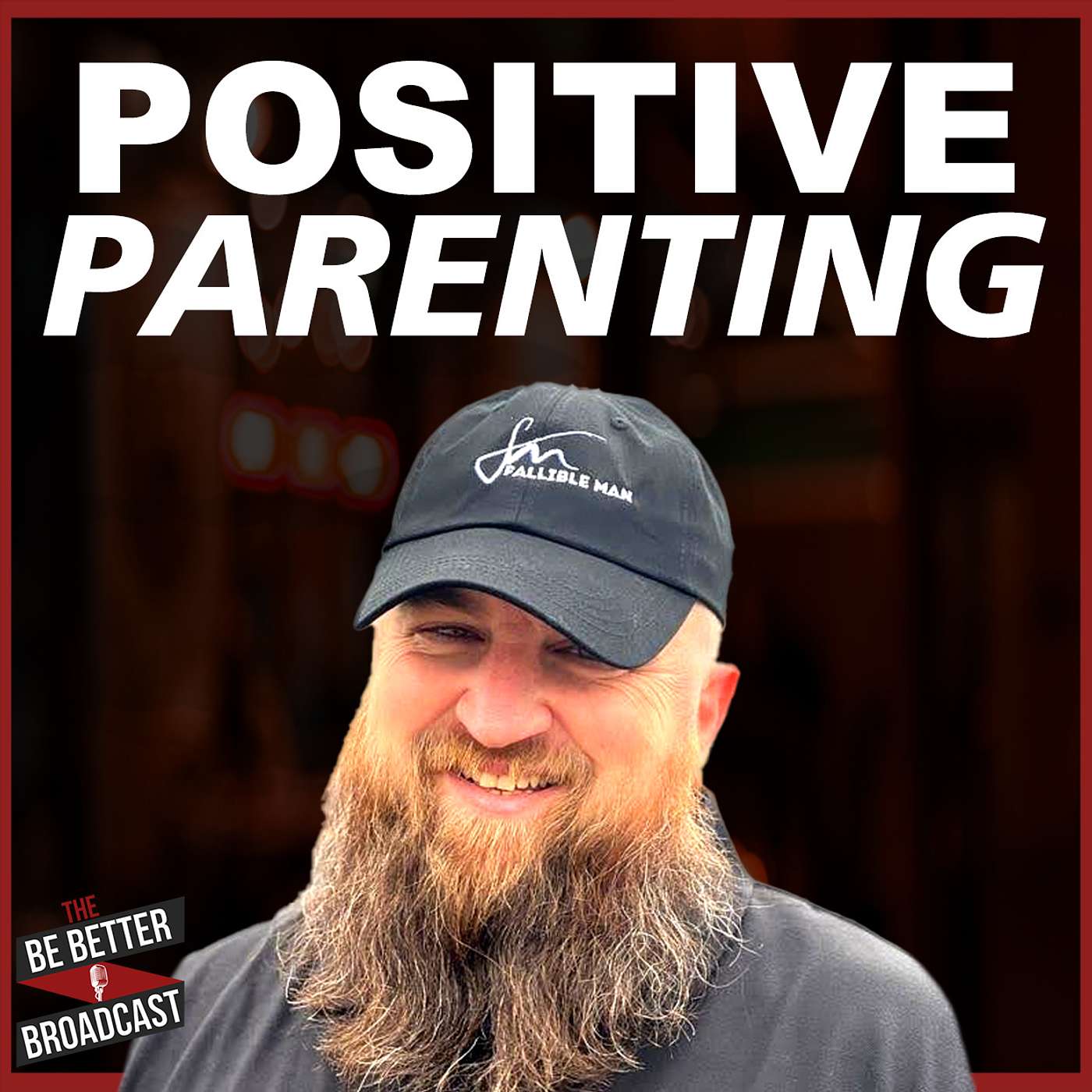 How To Be The Best Parent You Can Be | Brent Dowlen & Brandon Eastman