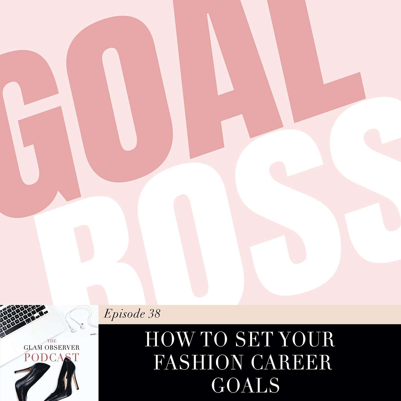 The Glam Observer Fashion Podcast