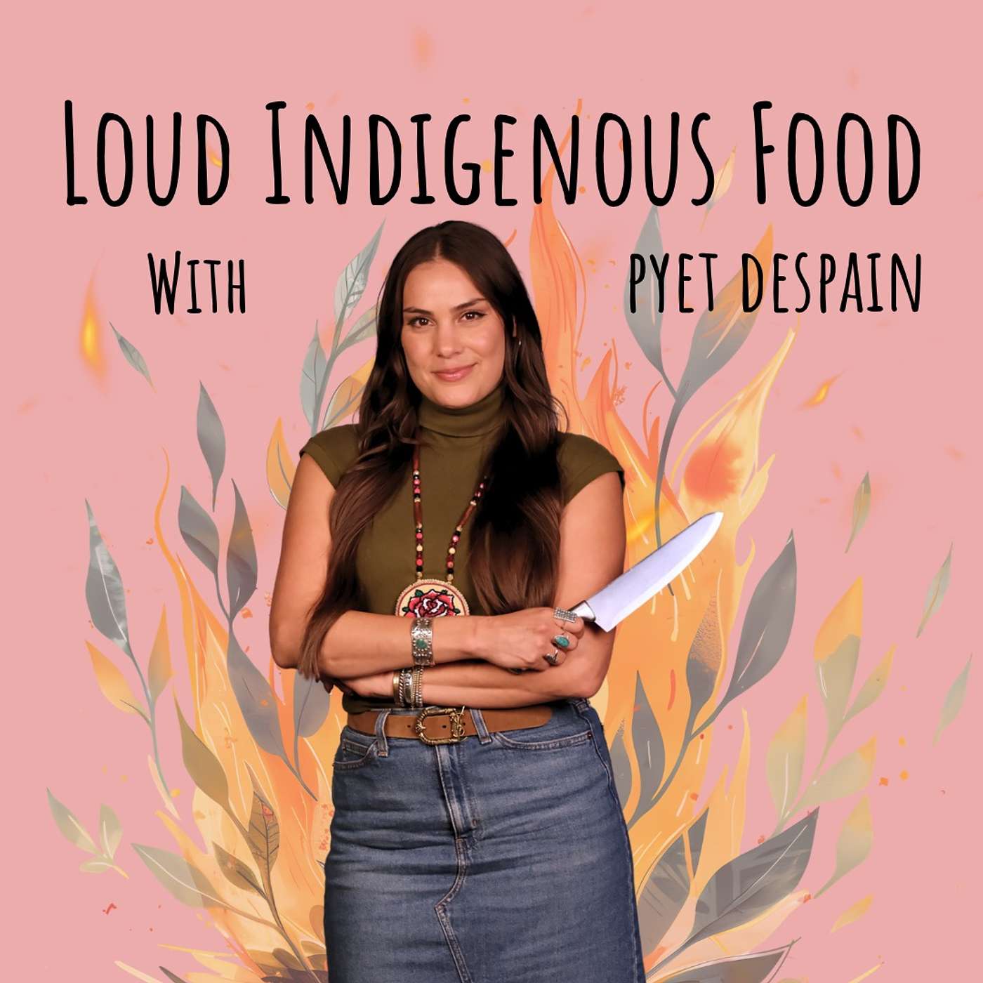 Loud Indigenous Food with Pyet DeSpain